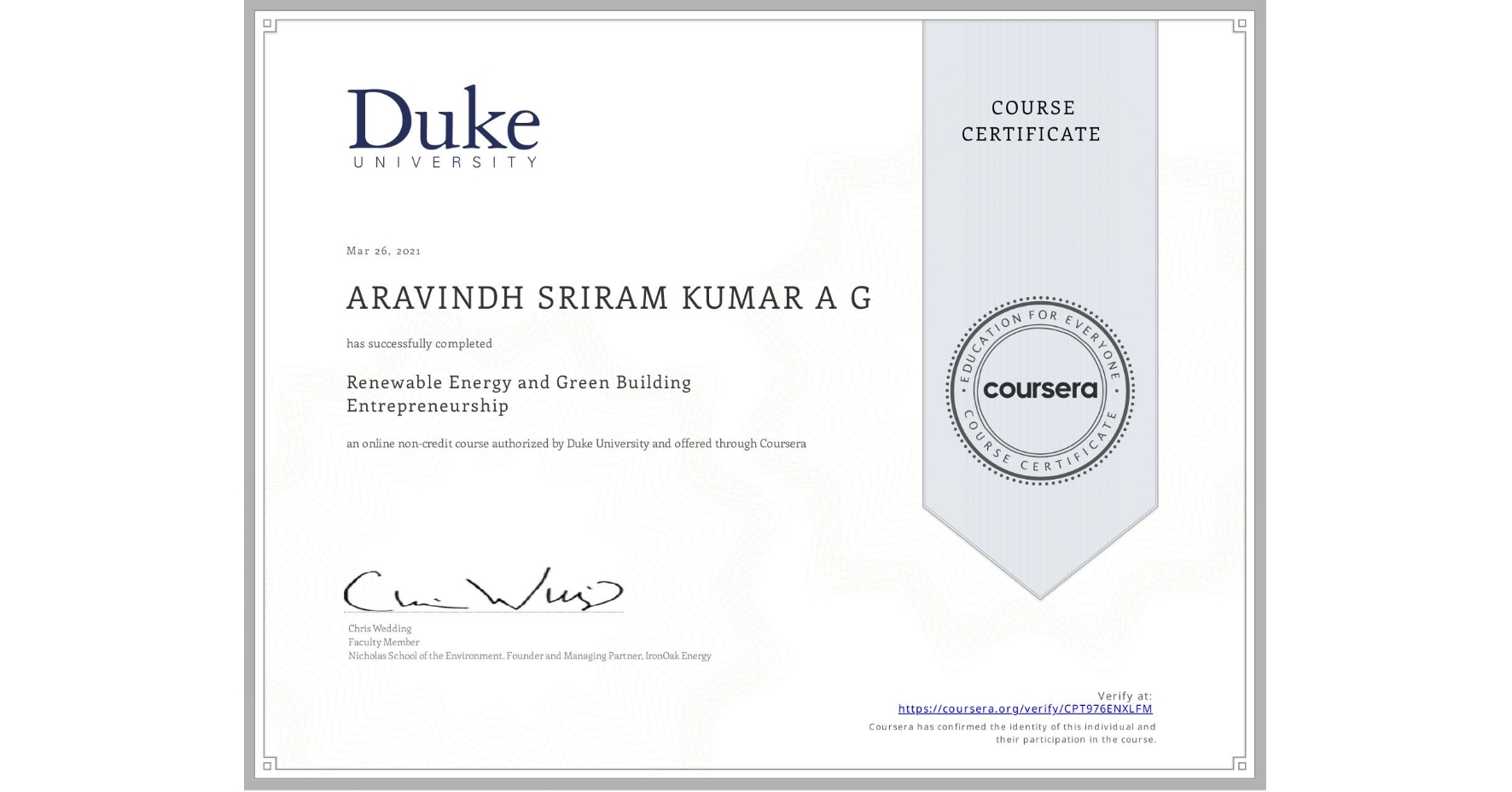 View certificate for ARAVINDH SRIRAM KUMAR A G, Renewable Energy and Green Building Entrepreneurship, an online non-credit course authorized by Duke University and offered through Coursera
