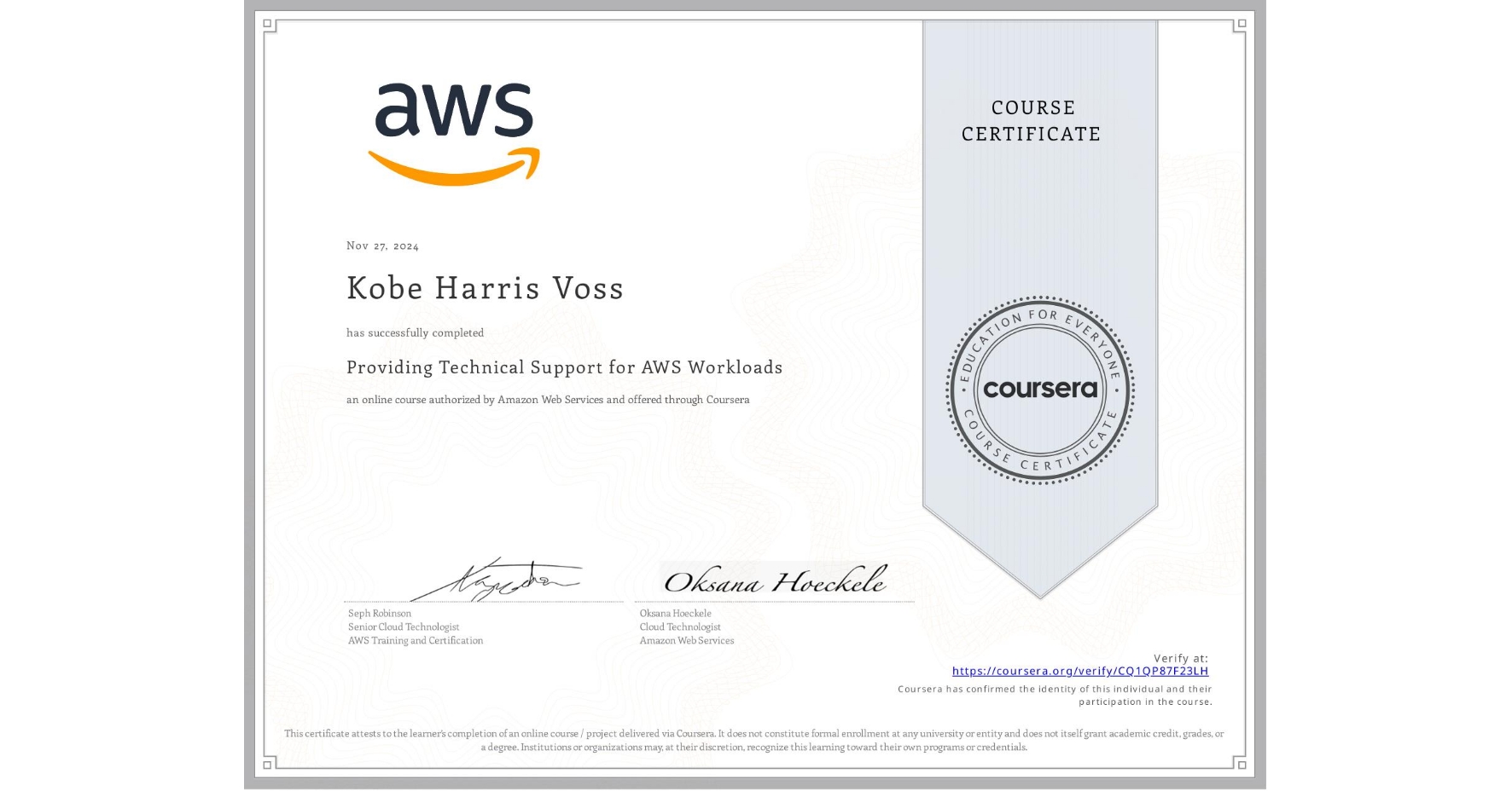 View certificate for Kobe Harris Voss, Providing Technical Support for AWS Workloads, an online non-credit course authorized by Amazon Web Services and offered through Coursera
