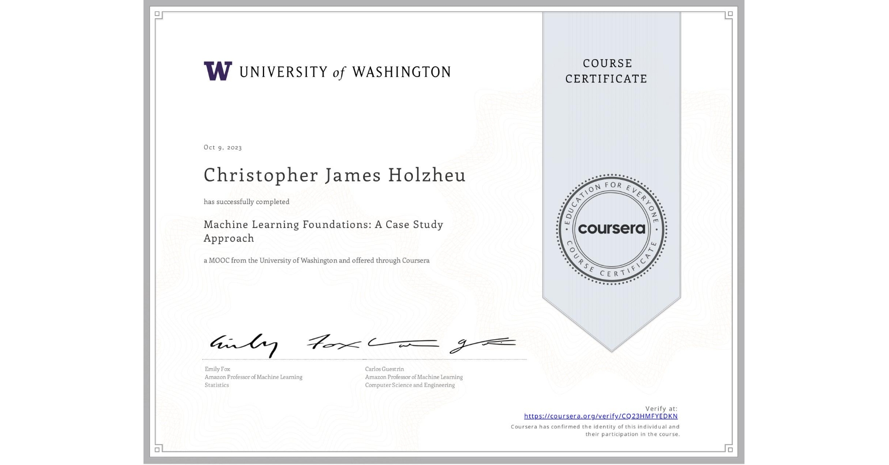 View certificate for Christopher James Holzheu, Machine Learning Foundations: A Case Study Approach, an online non-credit course authorized by University of Washington and offered through Coursera
