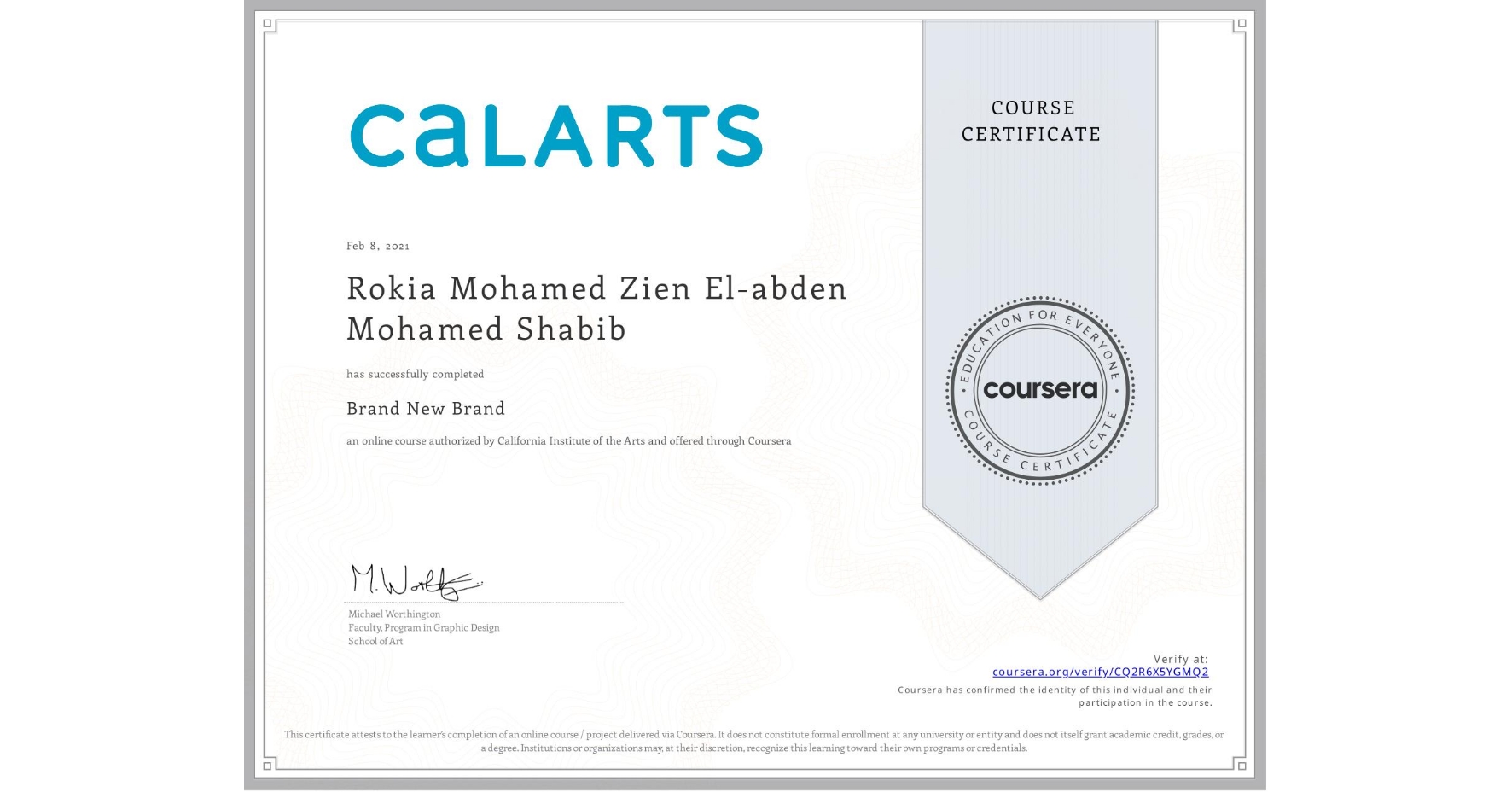 View certificate for Rokia Mohamed Zien El-abden Mohamed Shabib, Brand New Brand, an online non-credit course authorized by California Institute of the Arts and offered through Coursera