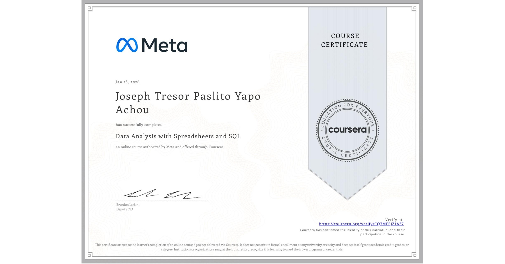 View certificate for Joseph Tresor Paslito Yapo Achou, Data Analysis with Spreadsheets and SQL, an online non-credit course authorized by Meta and offered through Coursera