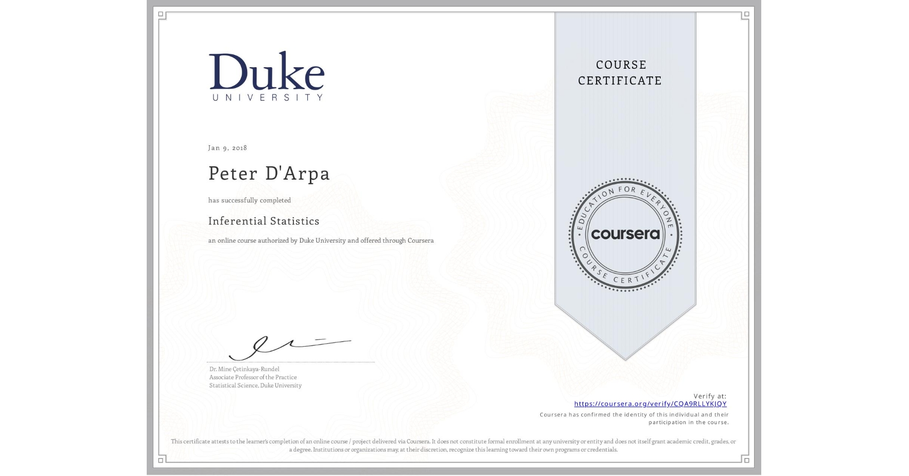 View certificate for Peter D'Arpa, Inferential Statistics, an online non-credit course authorized by Duke University and offered through Coursera