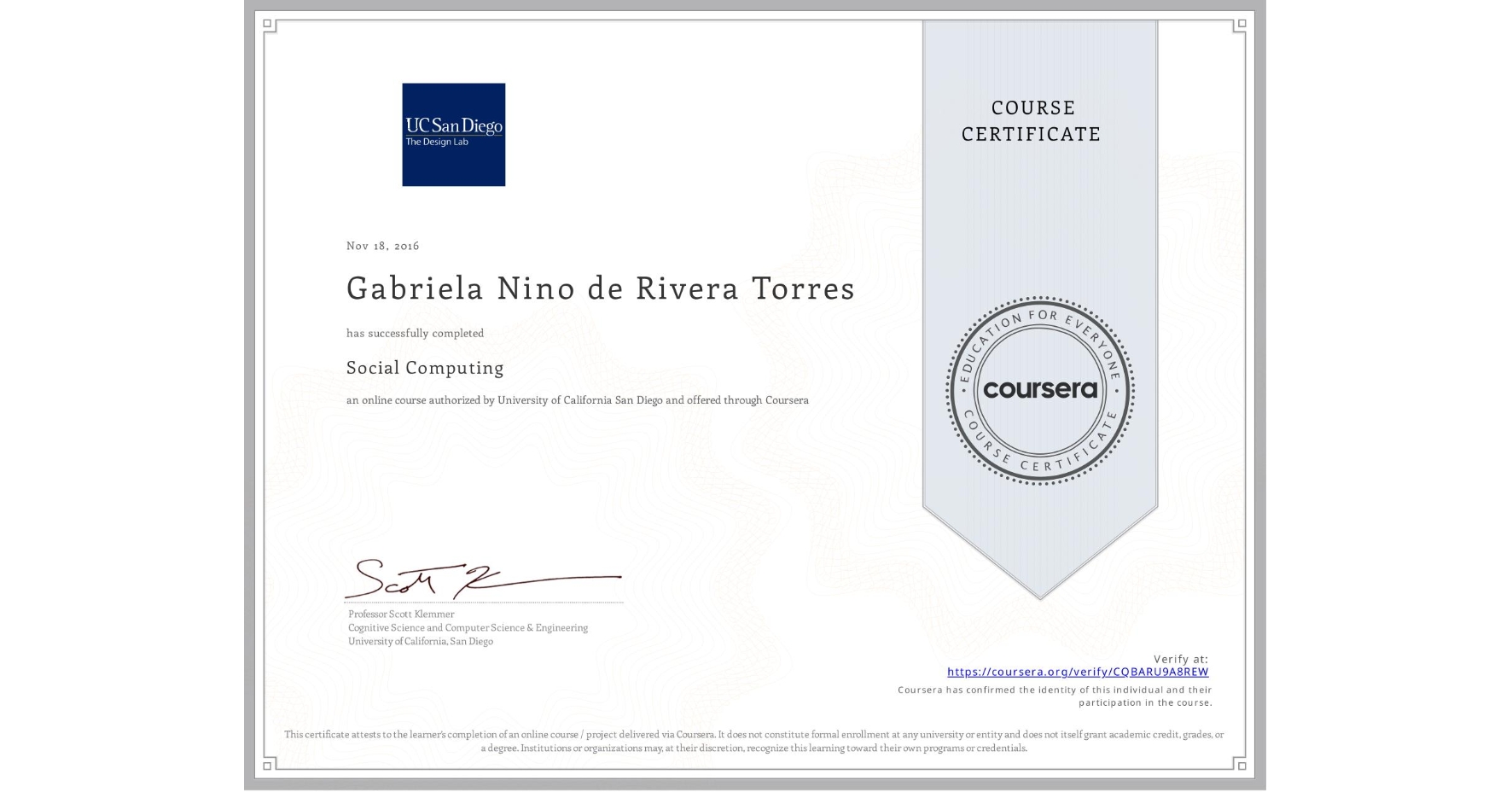 View certificate for Gabriela Nino de Rivera Torres, Social Computing, an online non-credit course authorized by University of California San Diego and offered through Coursera