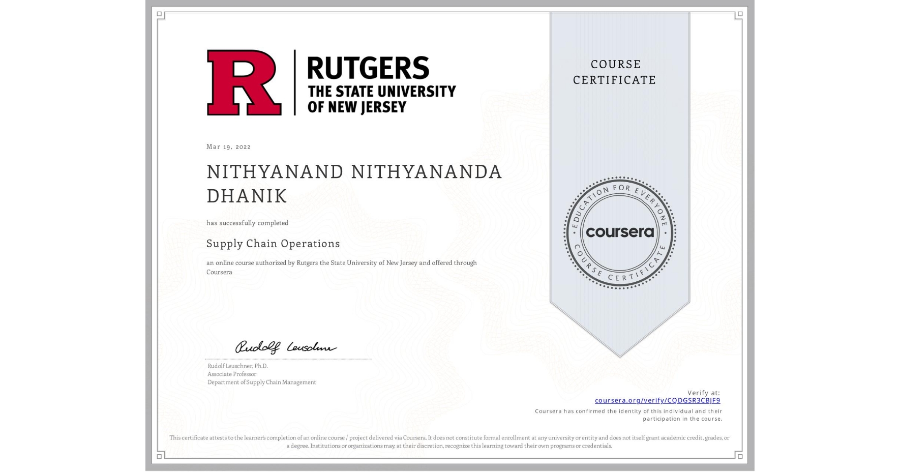 View certificate for NITHYANAND NITHYANANDA DHANIK, Supply Chain Operations, an online non-credit course authorized by Rutgers the State University of New Jersey and offered through Coursera