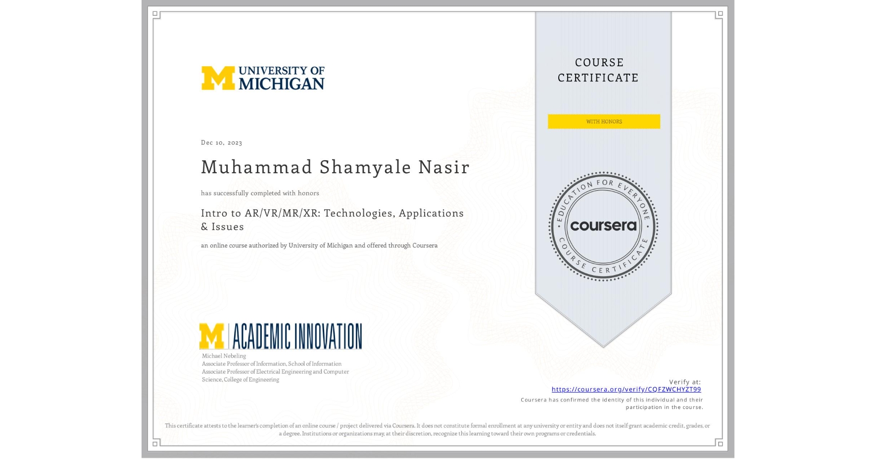 View certificate for Muhammad Shamyale Nasir, Intro to AR/VR/MR/XR: Technologies, Applications & Issues, an online non-credit course authorized by University of Michigan and offered through Coursera