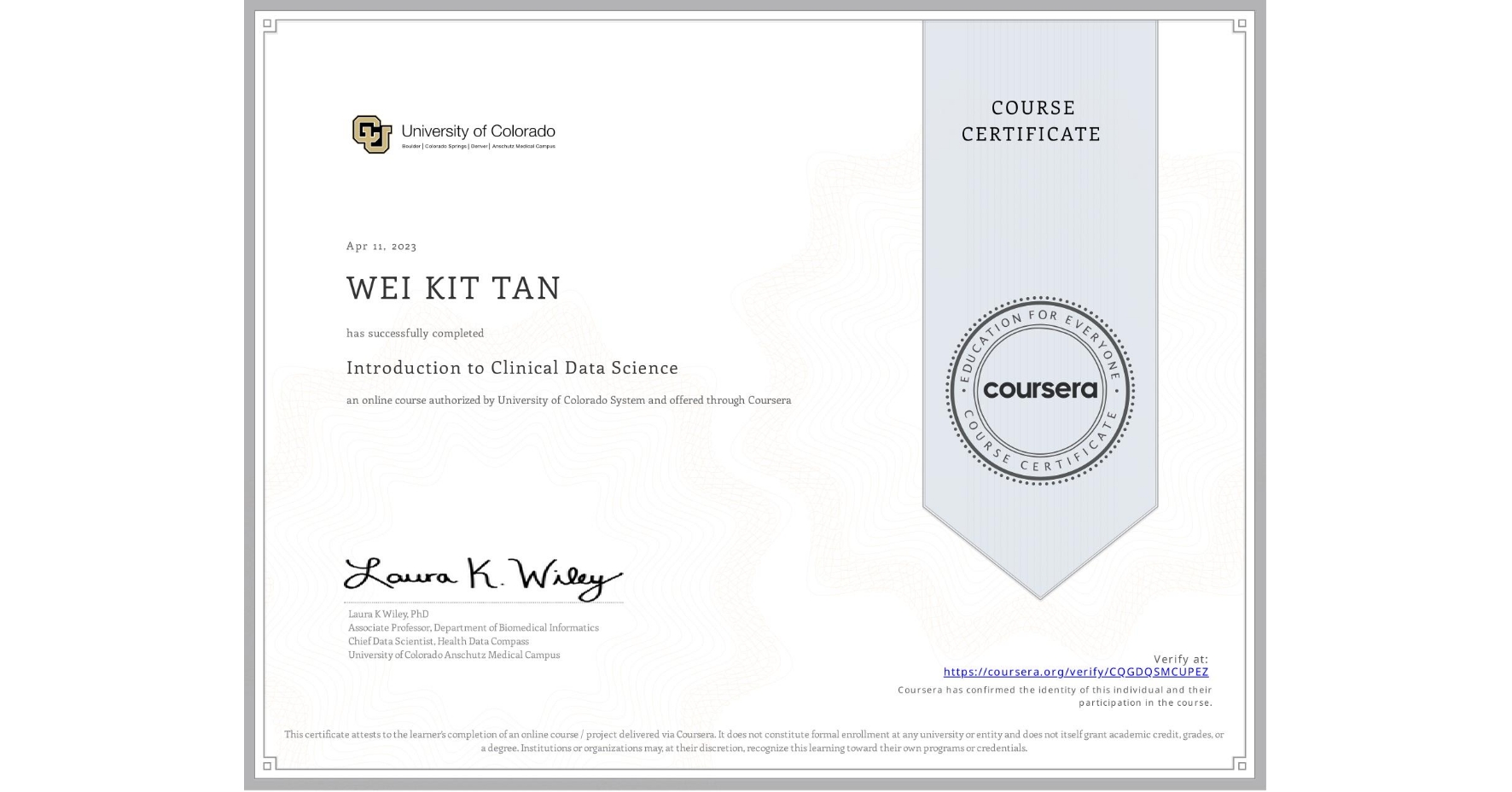 View certificate for WEI KIT TAN, Introduction to Clinical Data Science, an online non-credit course authorized by University of Colorado System and offered through Coursera