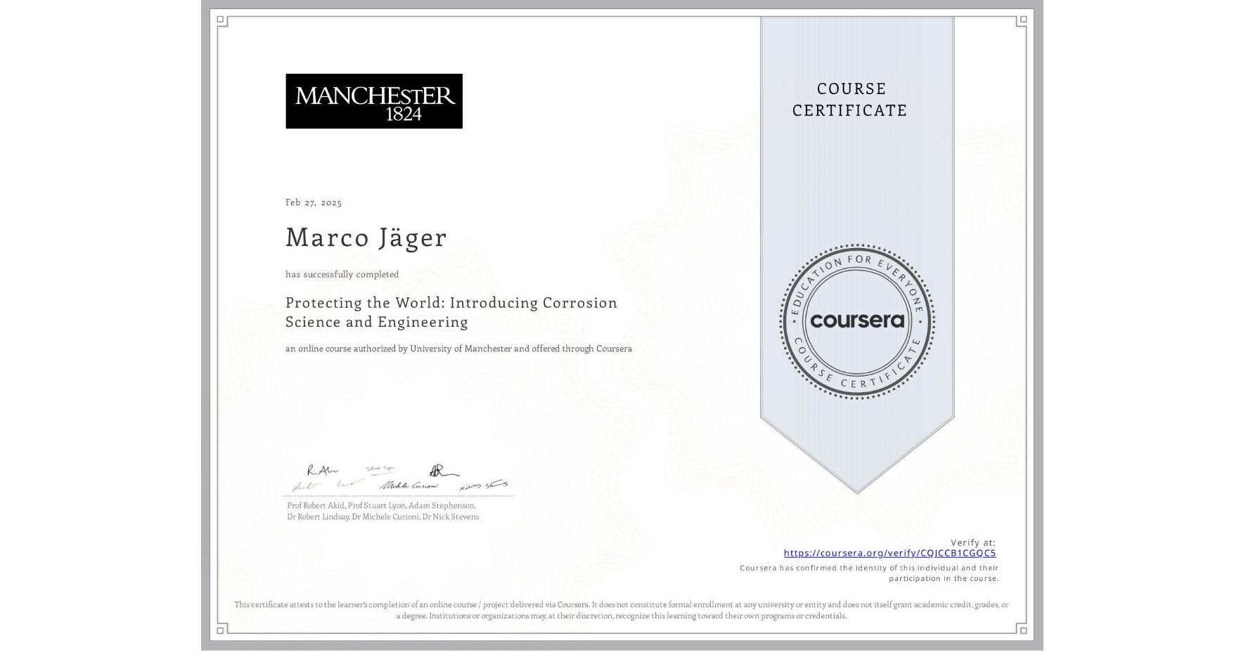 View certificate for Marco Jäger, Protecting the World: Introducing Corrosion Science and Engineering, an online non-credit course authorized by University of Manchester and offered through Coursera