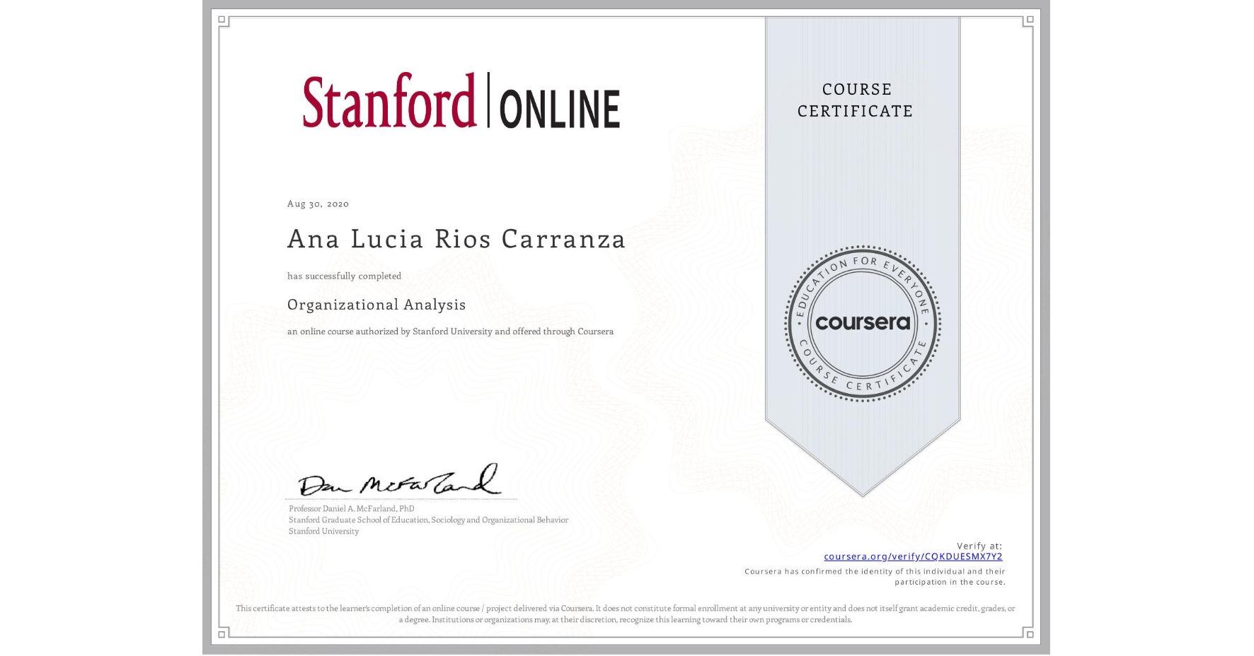 View certificate for Ana Lucia Rios Carranza, Organizational Analysis , an online non-credit course authorized by Stanford University and offered through Coursera