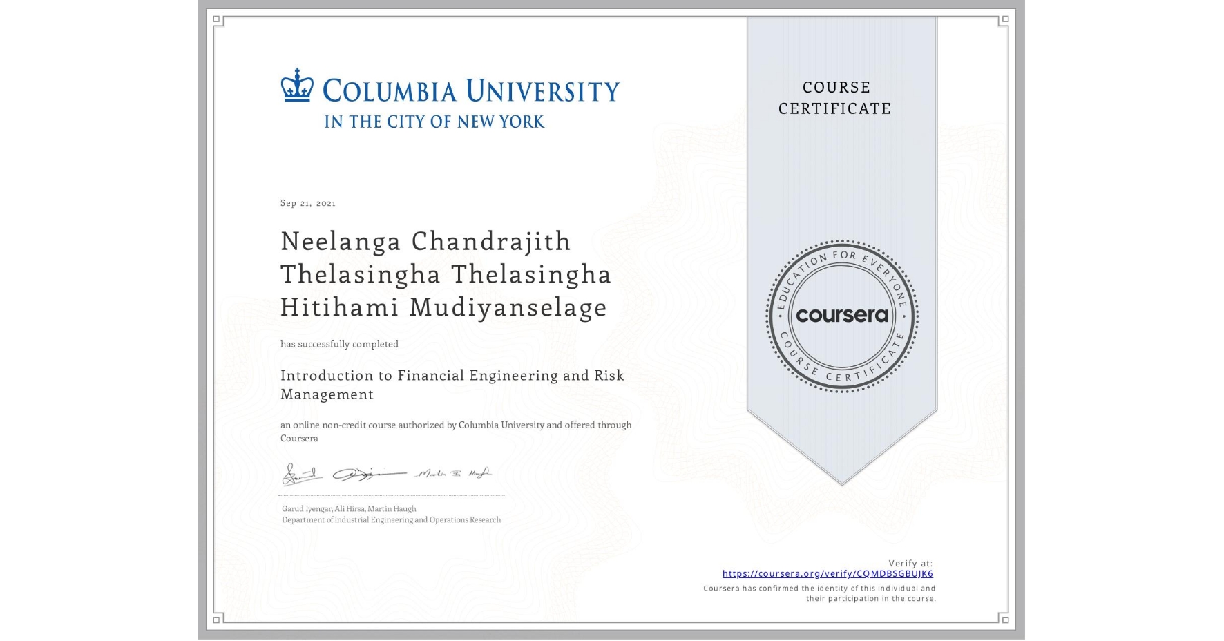 View certificate for Neelanga Chandrajith Thelasingha Thelasingha Hitihami Mudiyanselage, Introduction to Financial Engineering and Risk Management, an online non-credit course authorized by Columbia University and offered through Coursera