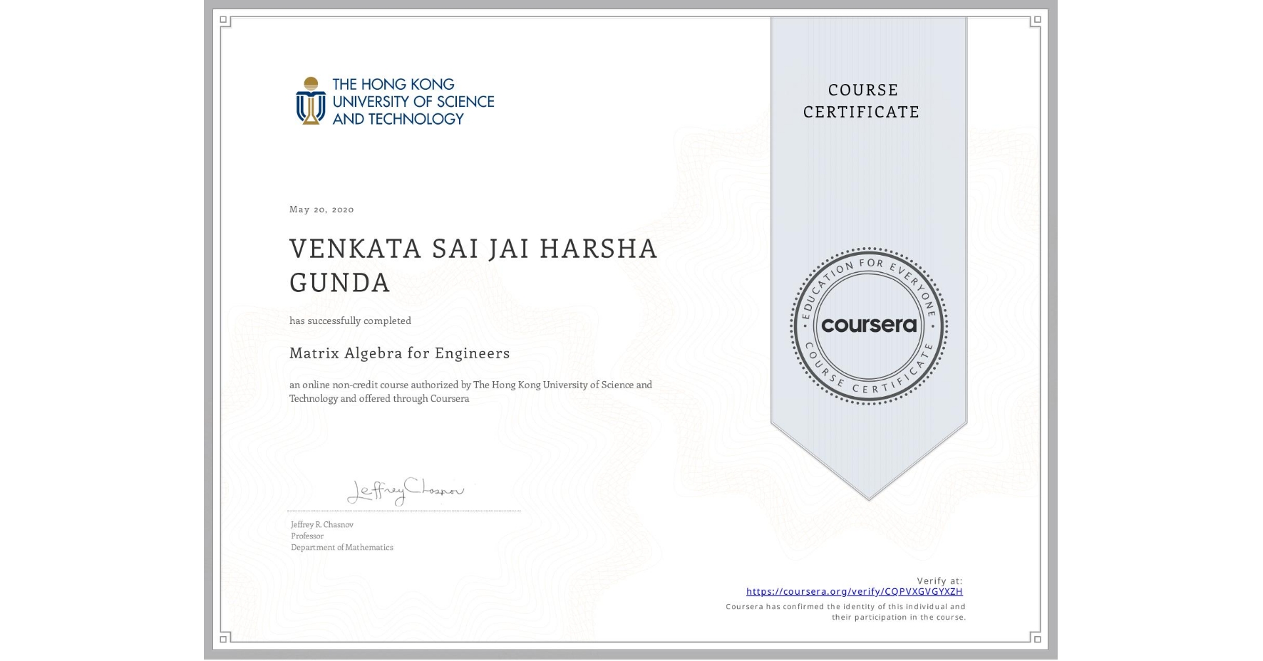 View certificate for VENKATA SAI JAI HARSHA  GUNDA, Matrix Algebra for Engineers, an online non-credit course authorized by The Hong Kong University of Science and Technology and offered through Coursera