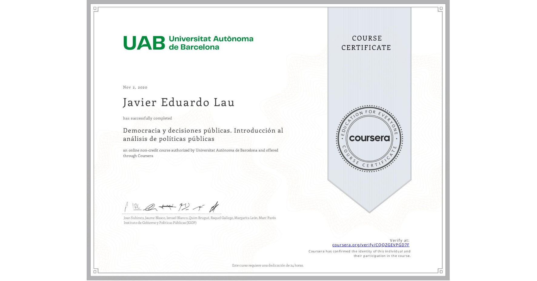 View certificate for Javier Eduardo Lau, Democracia y decisiones públicas. Introducción al análisis de políticas públicas, an online non-credit course authorized by Universitat Autònoma de Barcelona and offered through Coursera