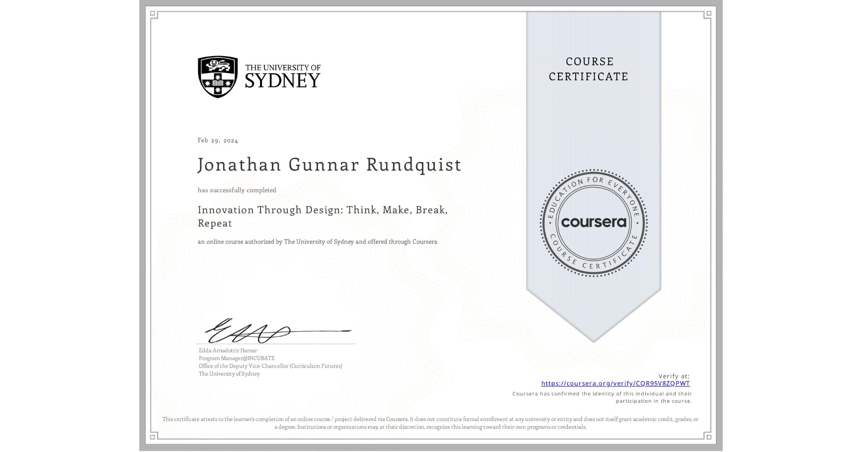 View certificate for Jonathan Gunnar Rundquist, Innovation Through Design: Think, Make, Break, Repeat, an online non-credit course authorized by The University of Sydney and offered through Coursera