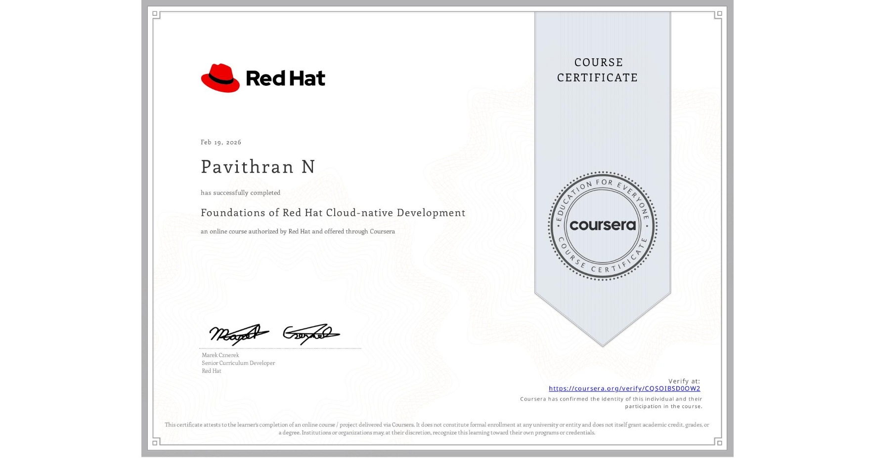 View certificate for Pavithran N, Foundations of Red Hat Cloud-native Development, an online non-credit course authorized by Red Hat and offered through Coursera