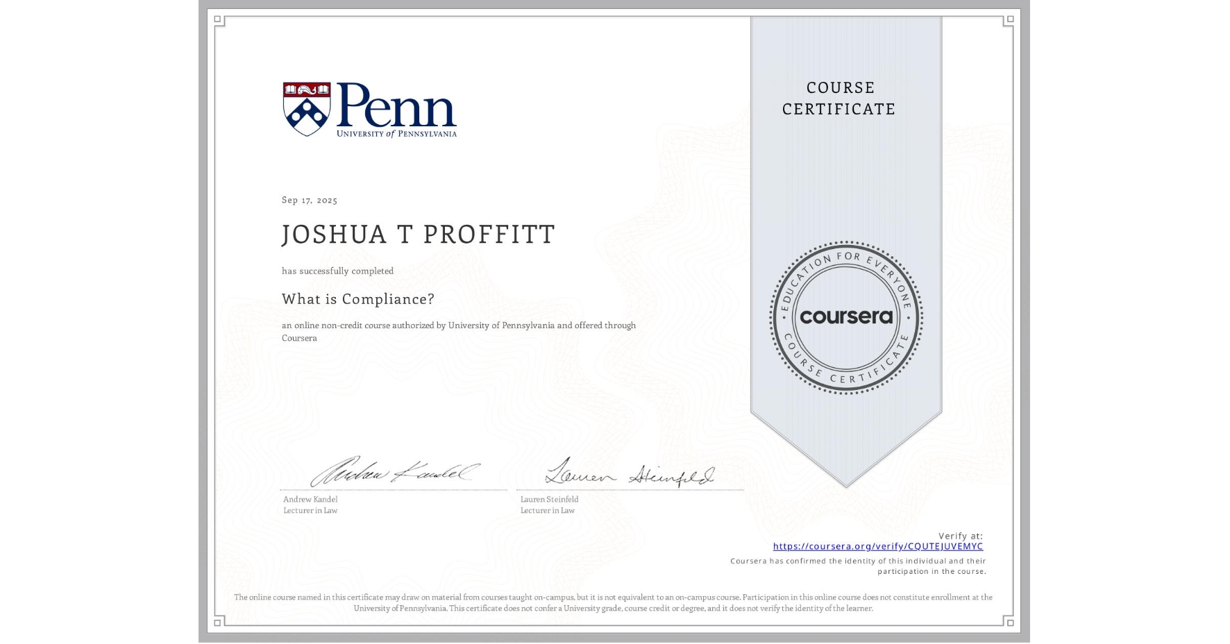 View certificate for JOSHUA T PROFFITT, What is Compliance?, an online non-credit course authorized by University of Pennsylvania and offered through Coursera