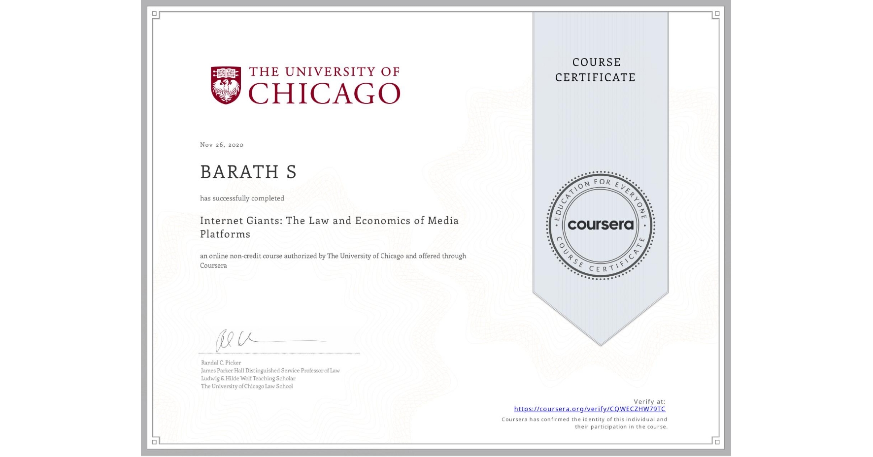 View certificate for BARATH S, Internet Giants: The Law and Economics of Media Platforms, an online non-credit course authorized by The University of Chicago and offered through Coursera