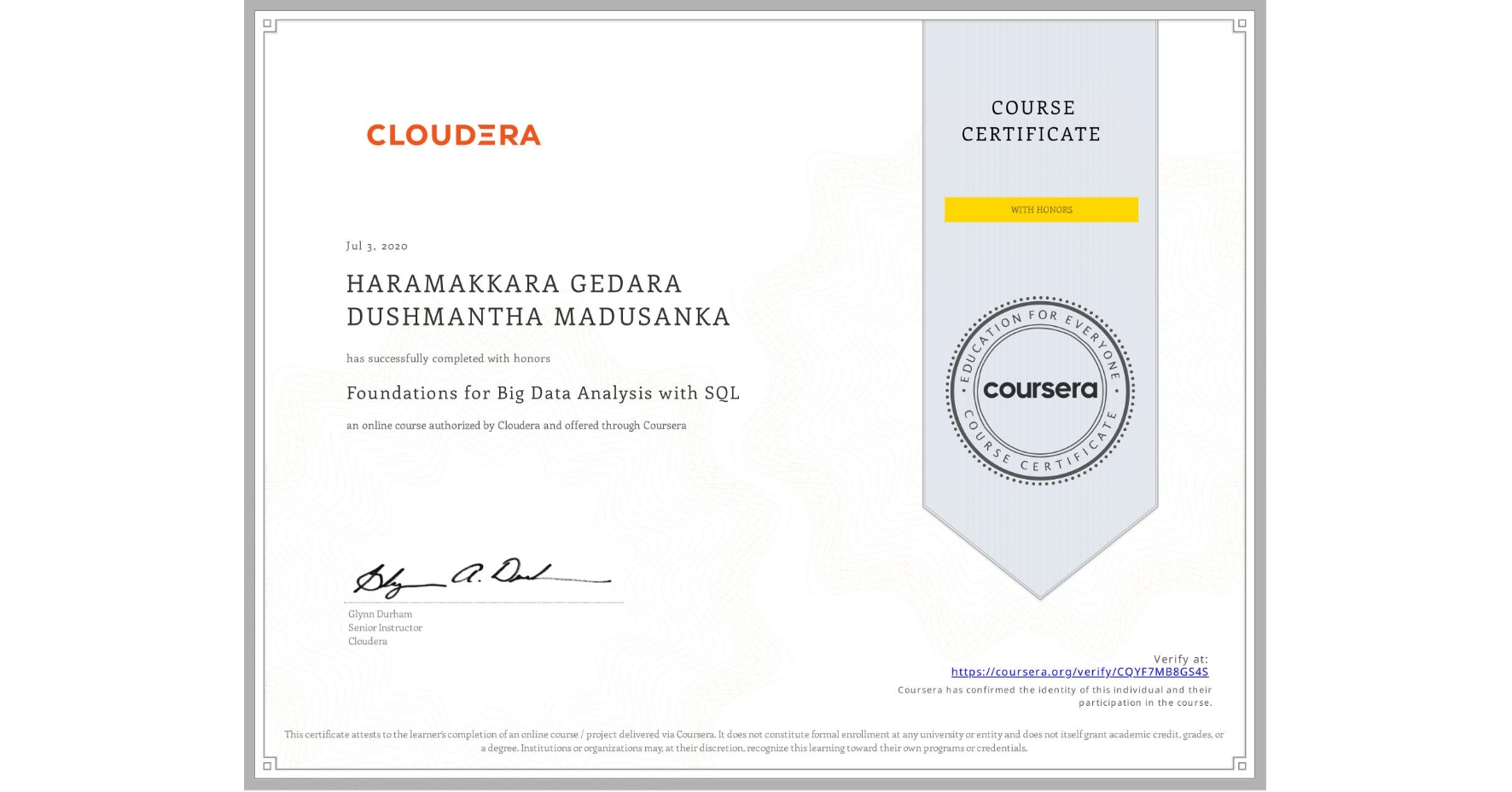 View certificate for HARAMAKKARA GEDARA DUSHMANTHA MADUSANKA, Foundations for Big Data Analysis with SQL, an online non-credit course authorized by Cloudera and offered through Coursera