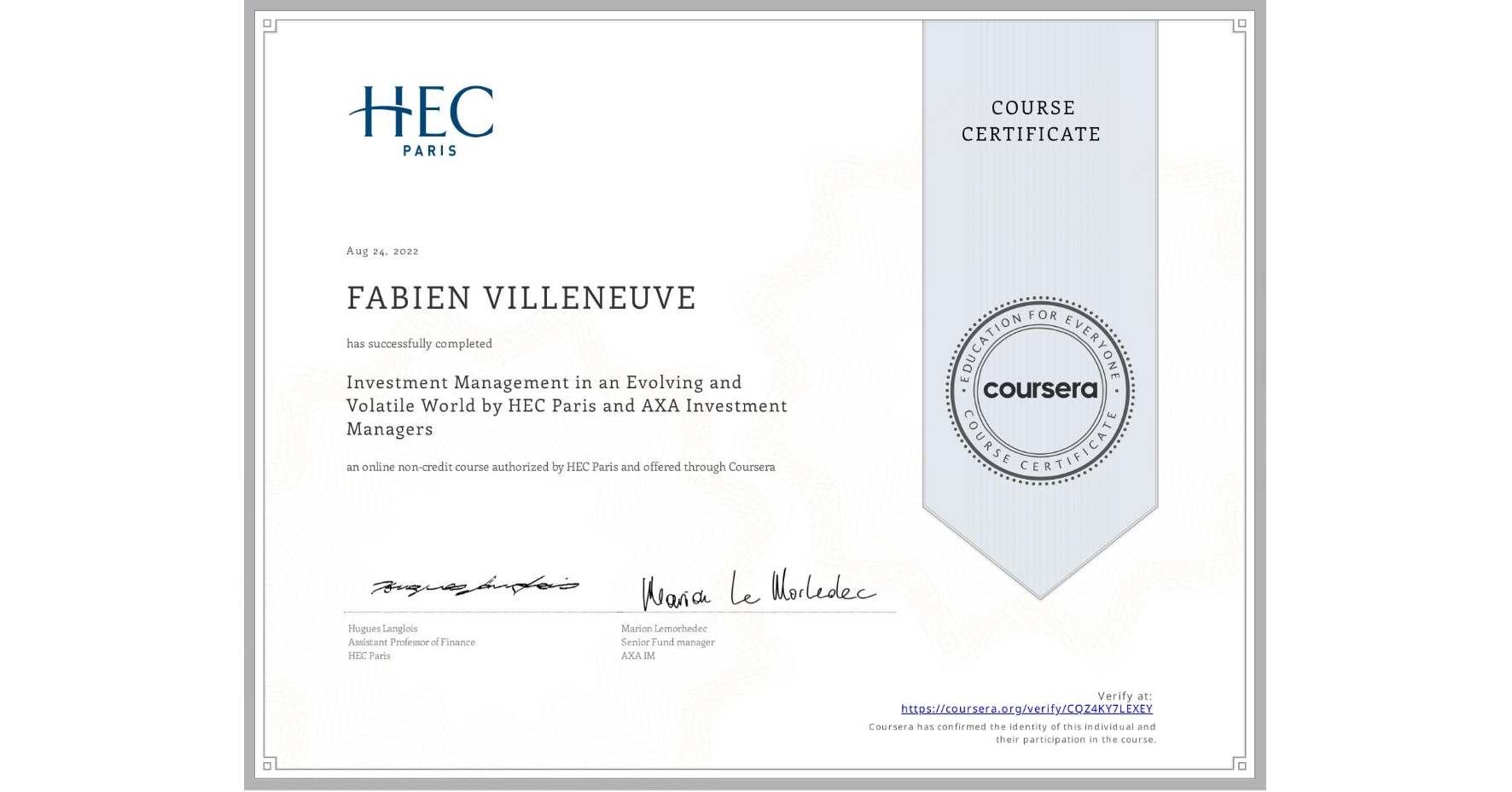 View certificate for FABIEN VILLENEUVE, Investment Management in an Evolving and Volatile World by HEC Paris and AXA Investment Managers, an online non-credit course authorized by HEC Paris and offered through Coursera
