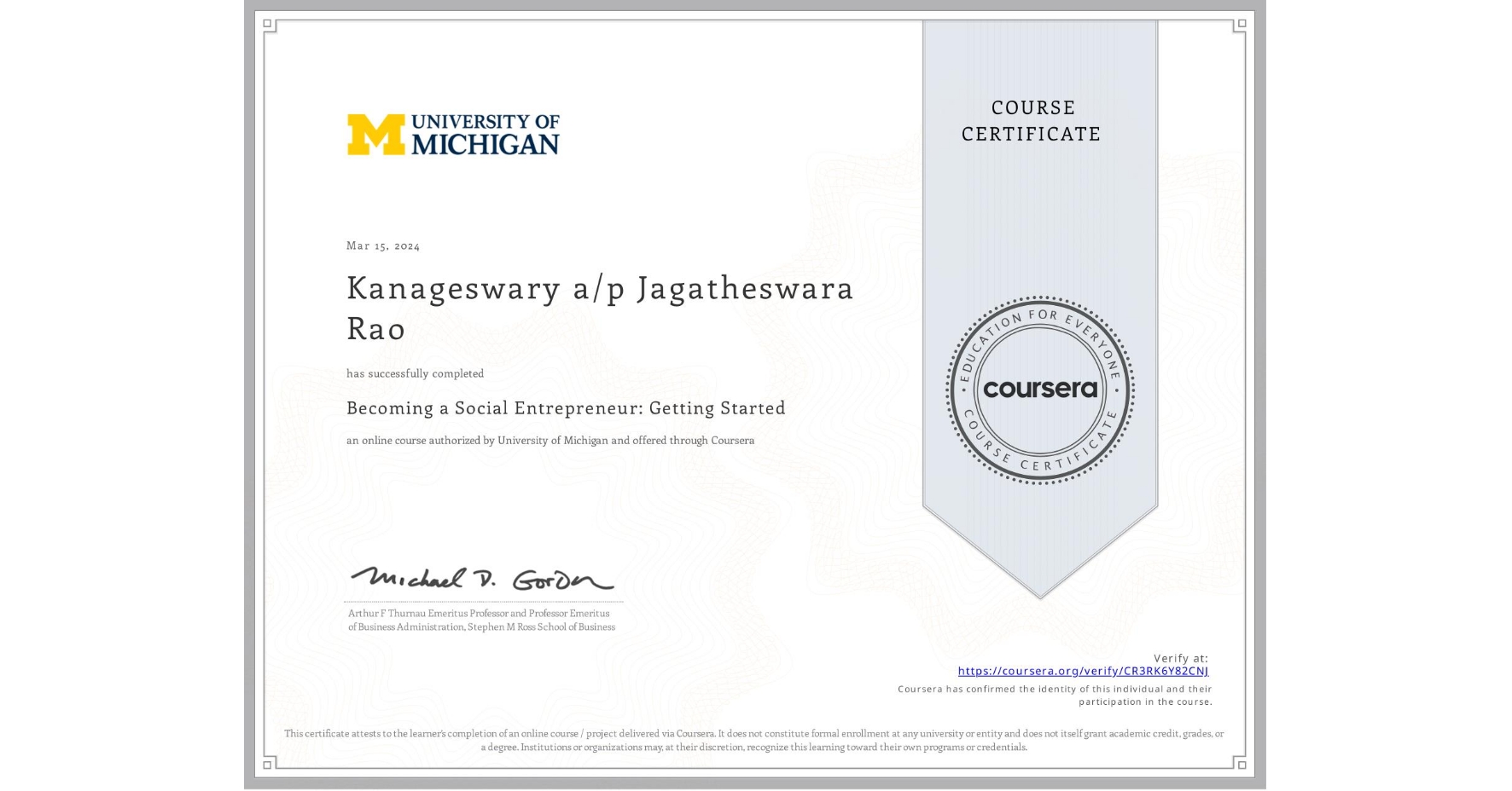 View certificate for Kanageswary a/p Jagatheswara Rao, Becoming a Social Entrepreneur: Getting Started, an online non-credit course authorized by University of Michigan and offered through Coursera