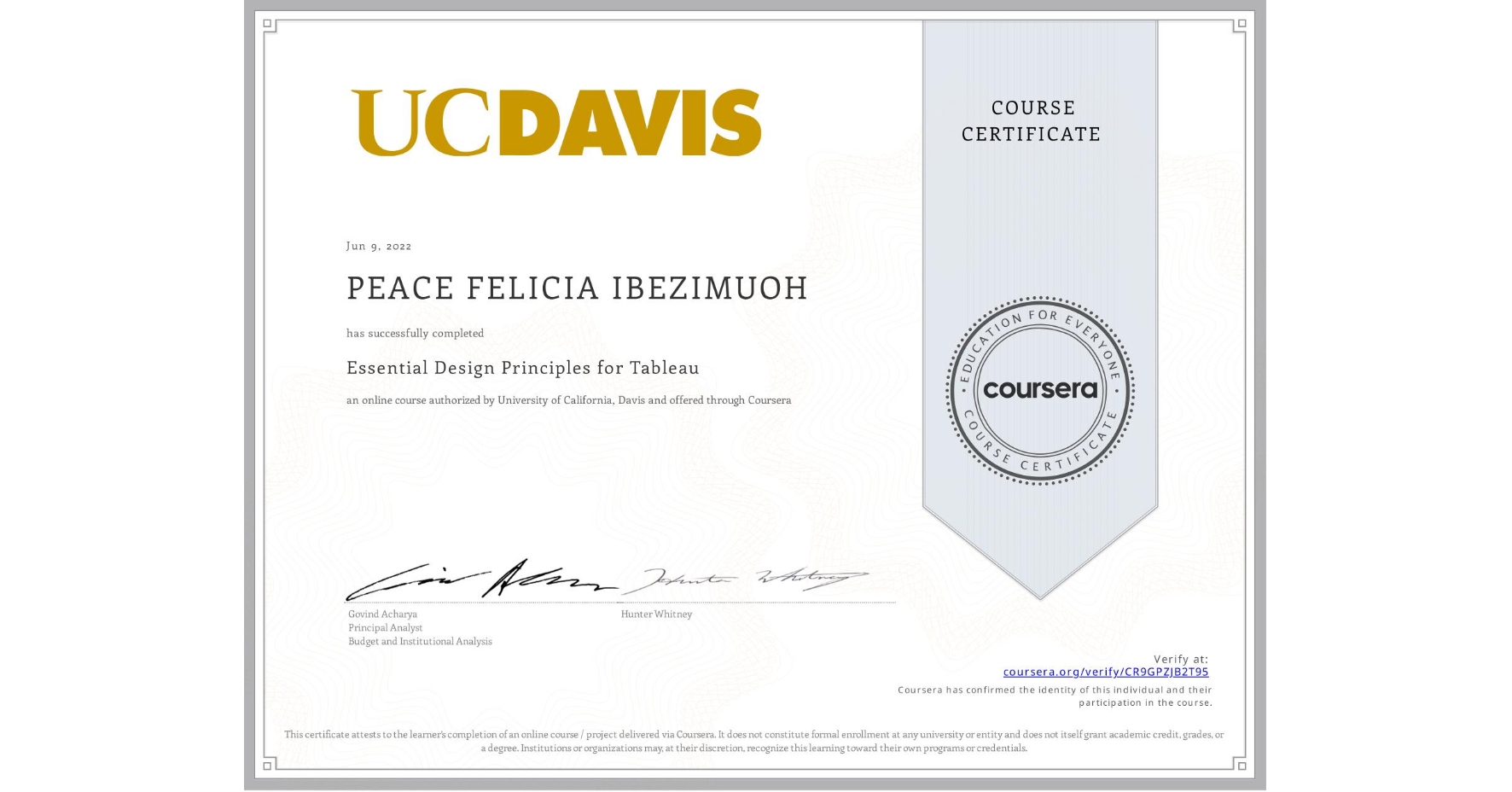 View certificate for PEACE FELICIA  IBEZIMUOH, Essential Design Principles for Tableau, an online non-credit course authorized by University of California, Davis and offered through Coursera