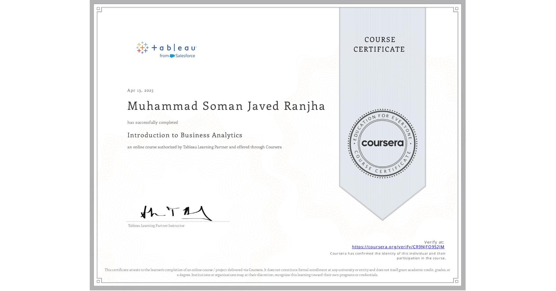 View certificate for Muhammad Soman  Javed Ranjha, Introduction to Business Analytics, an online non-credit course authorized by Tableau Learning Partner and offered through Coursera