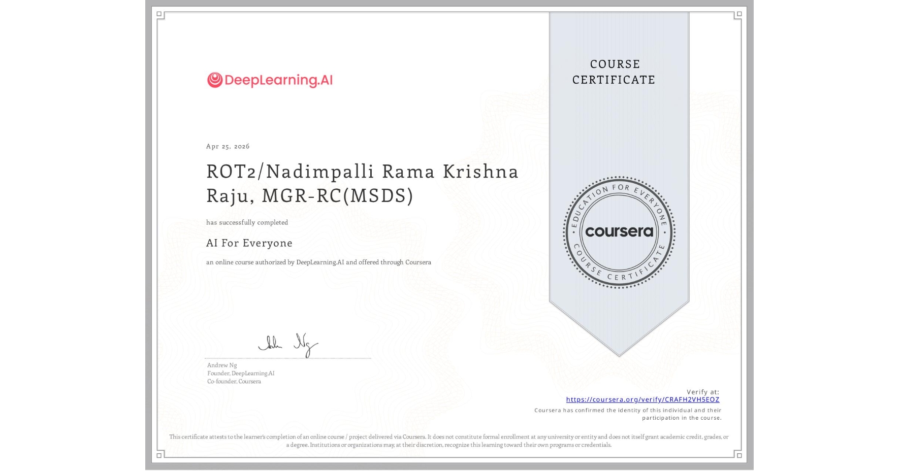 View certificate for ROT2/Nadimpalli Rama Krishna Raju, MGR-RC(MSDS), AI For Everyone, an online non-credit course authorized by DeepLearning.AI and offered through Coursera