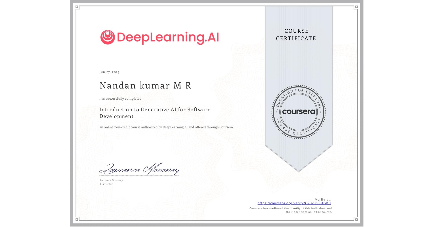 View certificate for Nandan kumar M R, Introduction to Generative AI for Software Development, an online non-credit course authorized by DeepLearning.AI and offered through Coursera