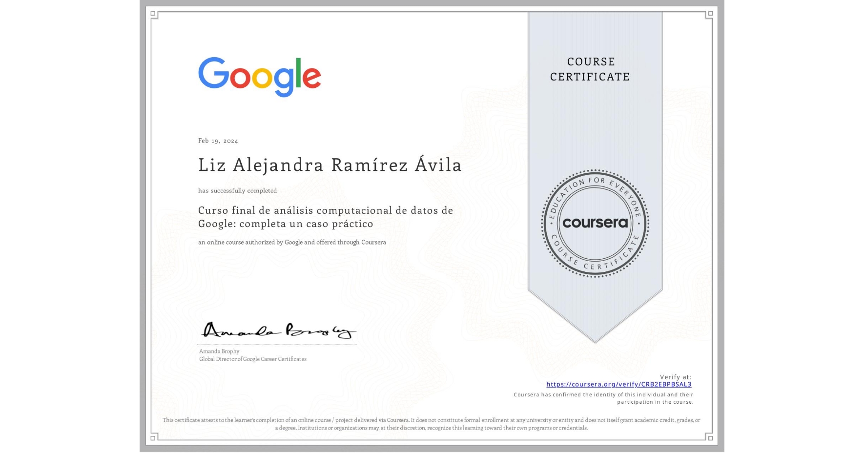 View certificate for Liz Alejandra Ramírez Ávila, Curso final de análisis computacional de datos de Google: completa un caso práctico, an online non-credit course authorized by Google and offered through Coursera