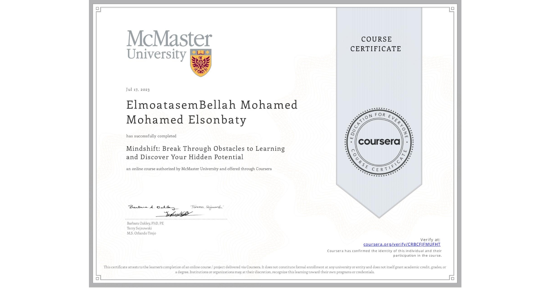 View certificate for ElmoatasemBellah Mohamed Mohamed  Elsonbaty, Mindshift: Break Through Obstacles to Learning and Discover Your Hidden Potential, an online non-credit course authorized by McMaster University and offered through Coursera