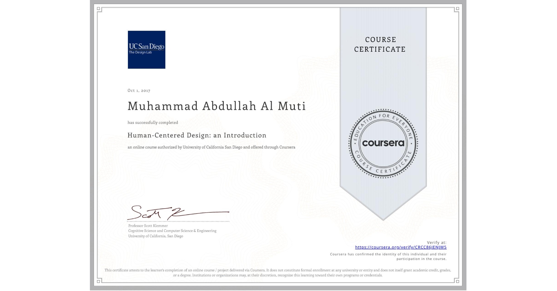 View certificate for Muhammad Abdullah Al Muti, Human-Centered Design: an Introduction, an online non-credit course authorized by University of California San Diego and offered through Coursera