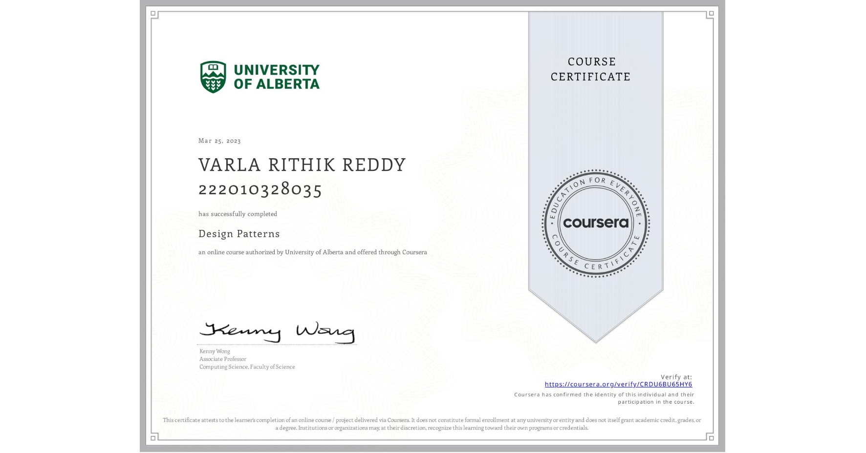 View certificate for VARLA RITHIK REDDY 222010328035, Design Patterns, an online non-credit course authorized by University of Alberta and offered through Coursera