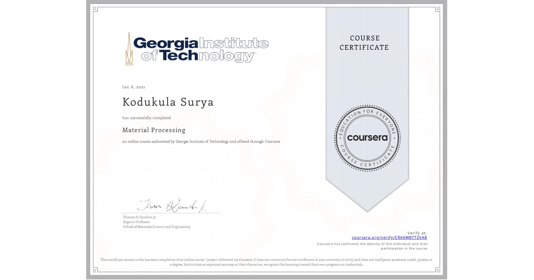 View certificate for Kodukula Surya, Material Processing, an online non-credit course authorized by Georgia Institute of Technology and offered through Coursera