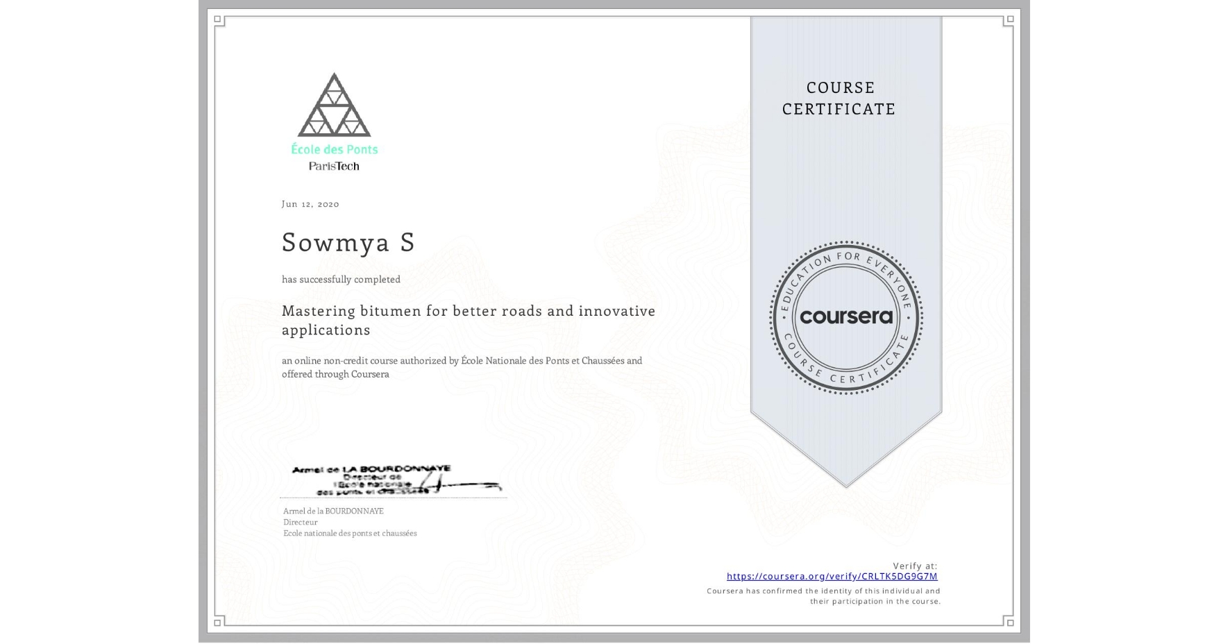 View certificate for Sowmya S, Mastering bitumen for better roads and innovative applications, an online non-credit course authorized by École Nationale des Ponts et Chaussées and offered through Coursera