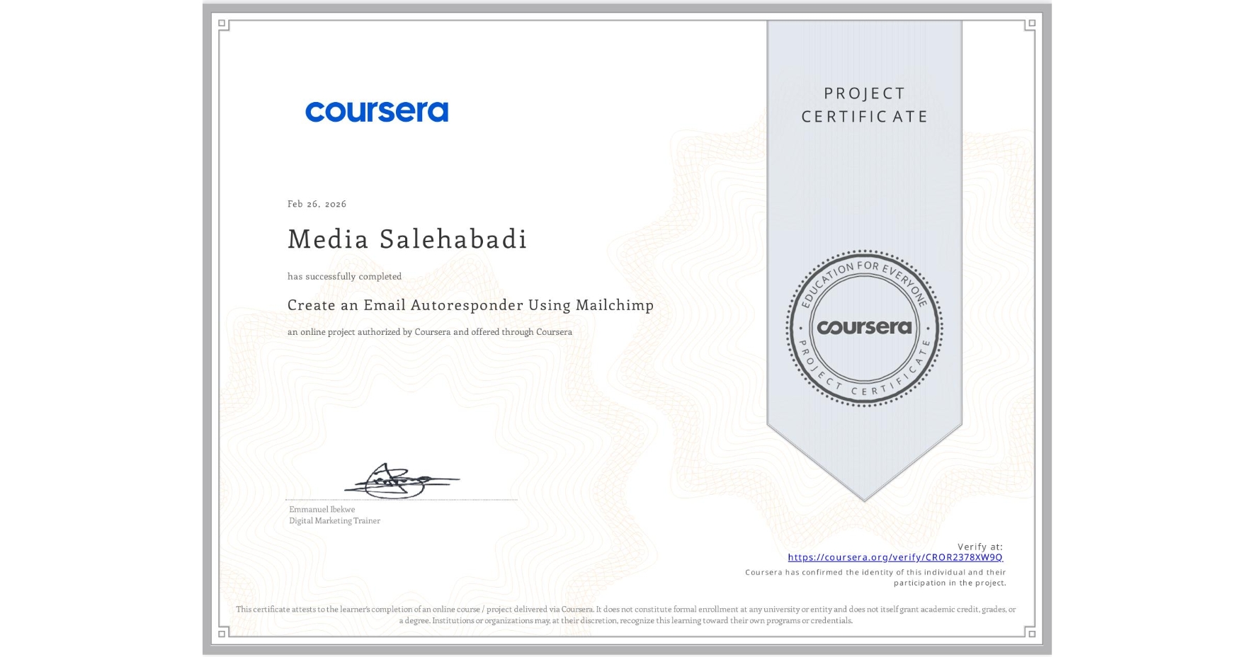 View certificate for Media Salehabadi, Create an Email Autoresponder Using Mailchimp, an online non-credit course authorized by Coursera and offered through Coursera