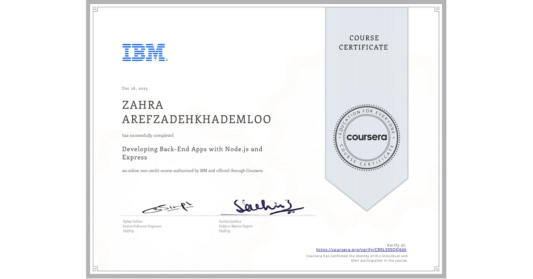 View certificate for ZAHRA AREFZADEHKHADEMLOO, Developing Back-End Apps with Node.js and Express, an online non-credit course authorized by IBM and offered through Coursera