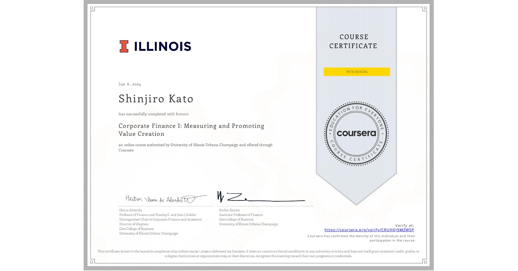 View certificate for Shinjiro Kato, Corporate Finance I: Measuring and Promoting Value Creation, an online non-credit course authorized by University of Illinois Urbana-Champaign and offered through Coursera