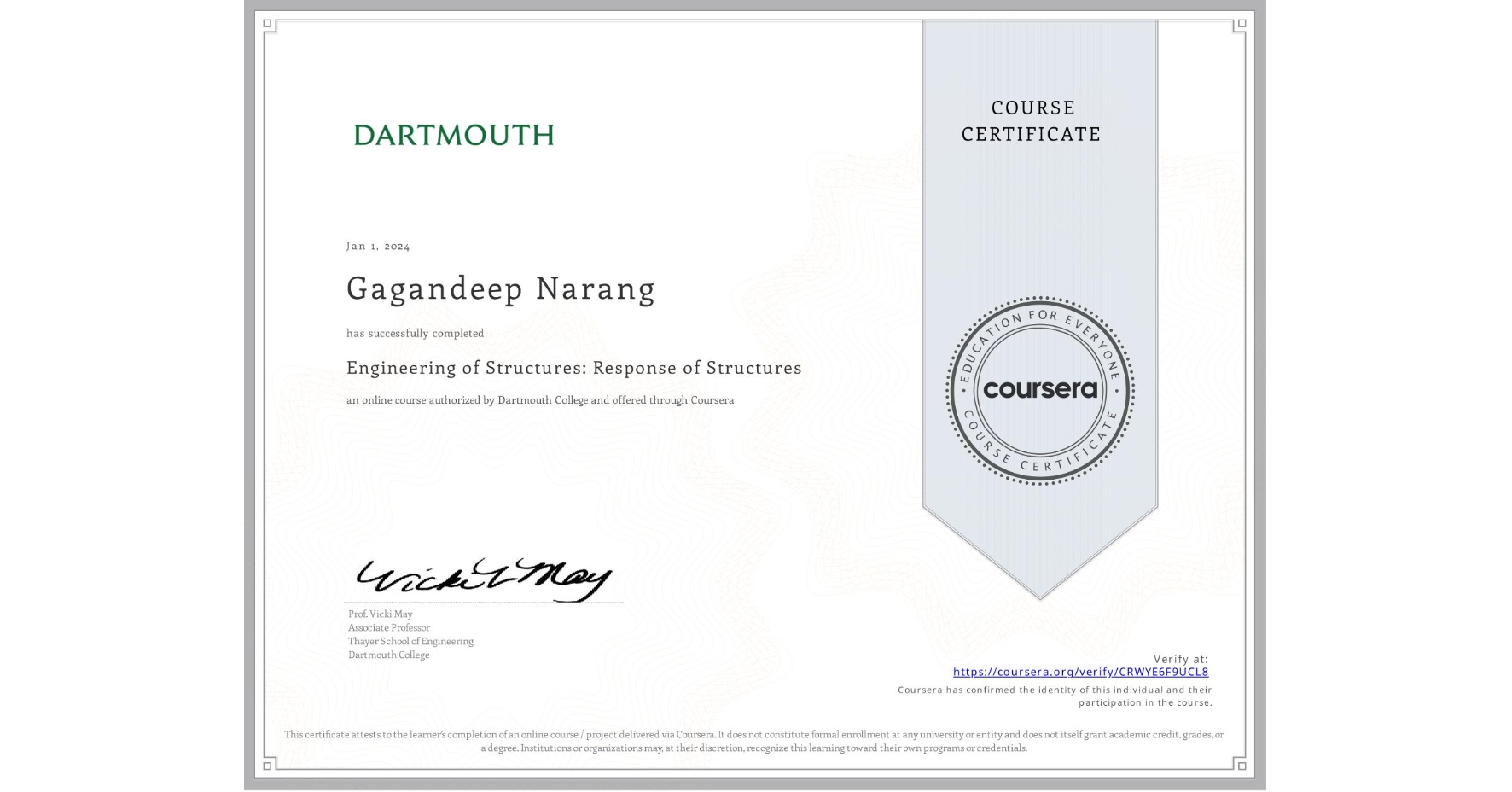 View certificate for Gagandeep Narang, Engineering of Structures: Response of Structures, an online non-credit course authorized by Dartmouth College and offered through Coursera