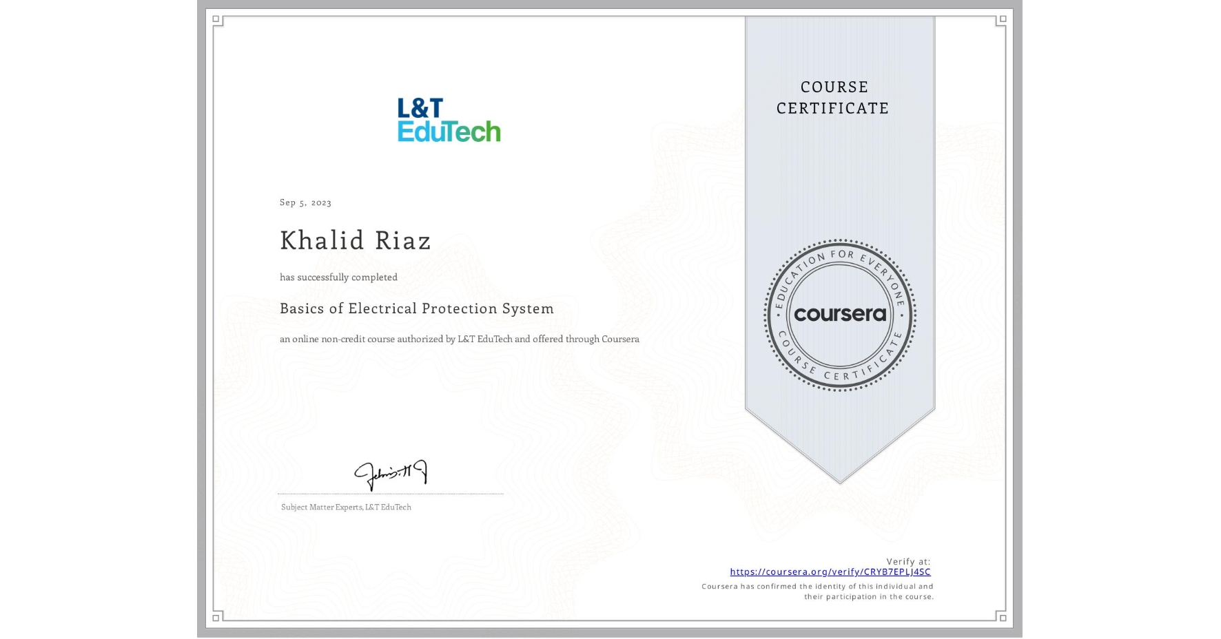 View certificate for Khalid Riaz, Basics of Electrical Protection System, an online non-credit course authorized by L&T EduTech and offered through Coursera