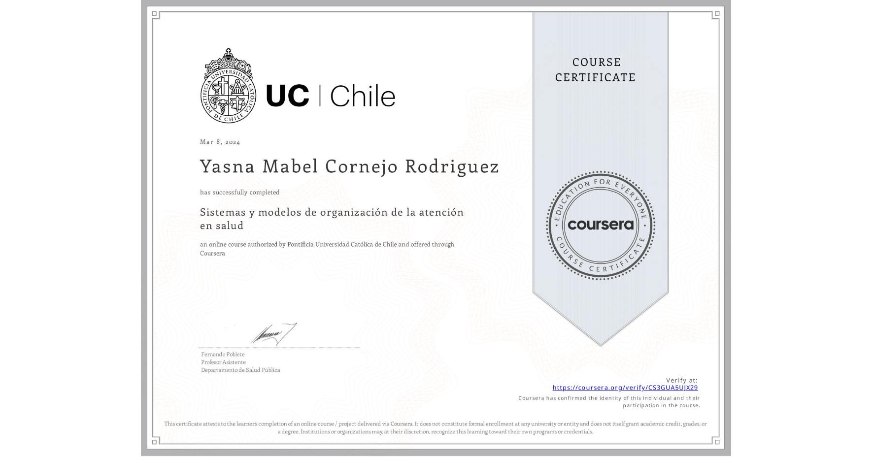 View certificate for Yasna Mabel Cornejo Rodriguez, Sistemas y modelos de organización de la atención en salud, an online non-credit course authorized by Pontificia Universidad Católica de Chile and offered through Coursera