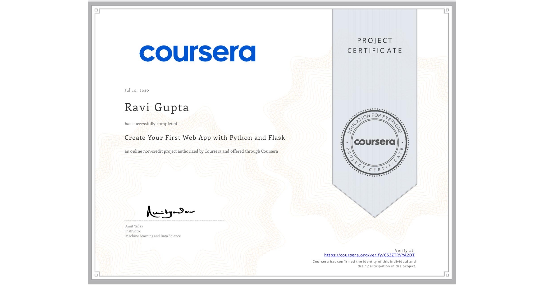 View certificate for Ravi Gupta, Create Your First Web App with Python and Flask, an online non-credit course authorized by Coursera and offered through Coursera