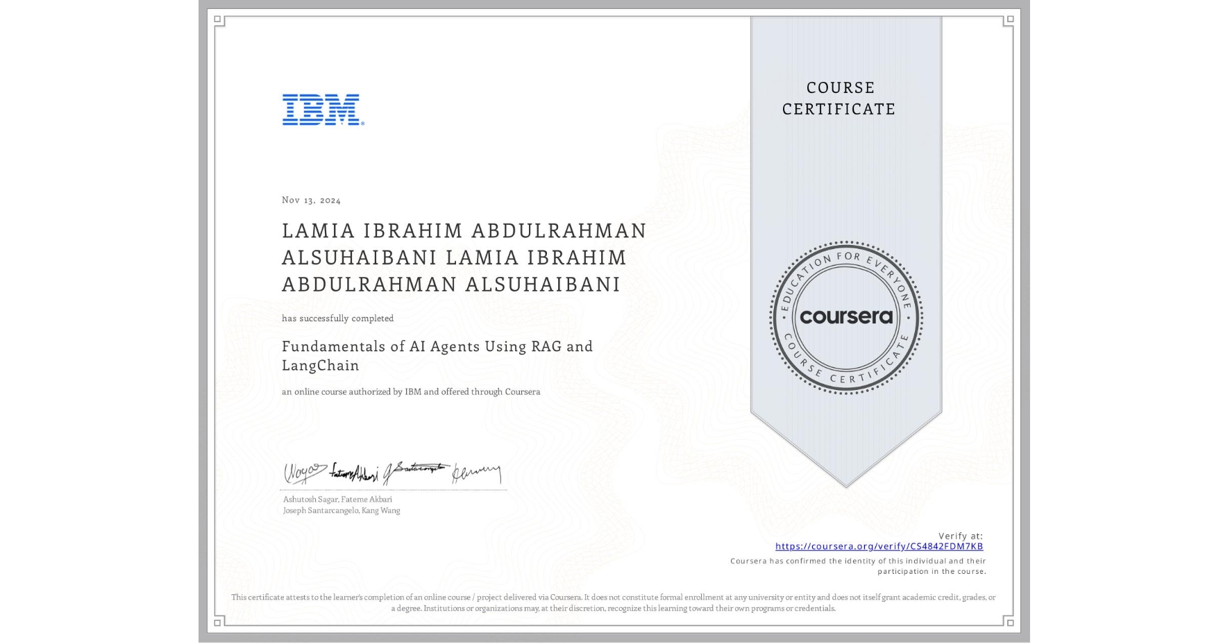 View certificate for LAMIA IBRAHIM ABDULRAHMAN ALSUHAIBANI LAMIA IBRAHIM ABDULRAHMAN ALSUHAIBANI, Fundamentals of AI Agents Using RAG and LangChain, an online non-credit course authorized by IBM and offered through Coursera