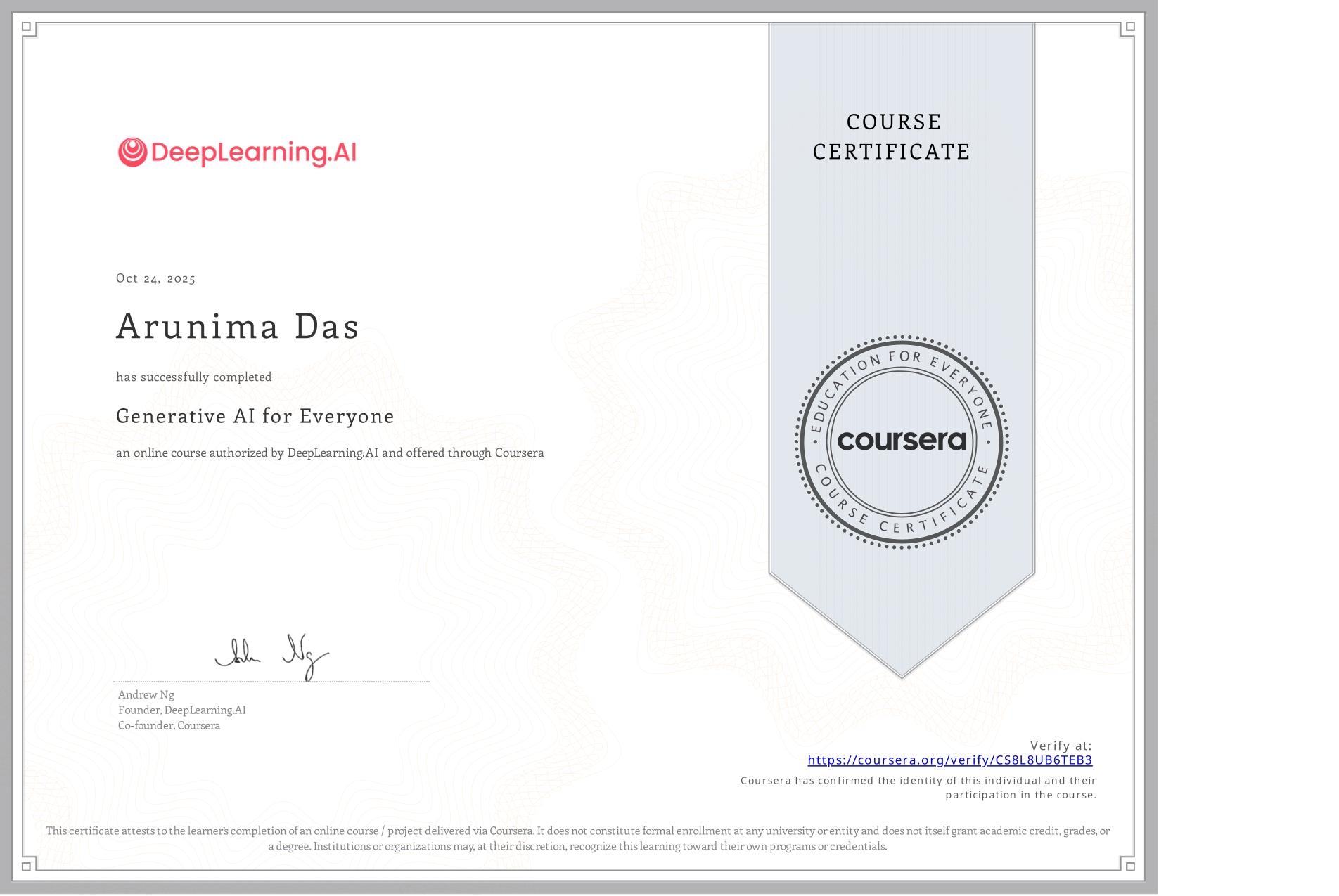 View certificate for Arunima Das, Generative AI for Everyone, an online non-credit course authorized by DeepLearning.AI and offered through Coursera