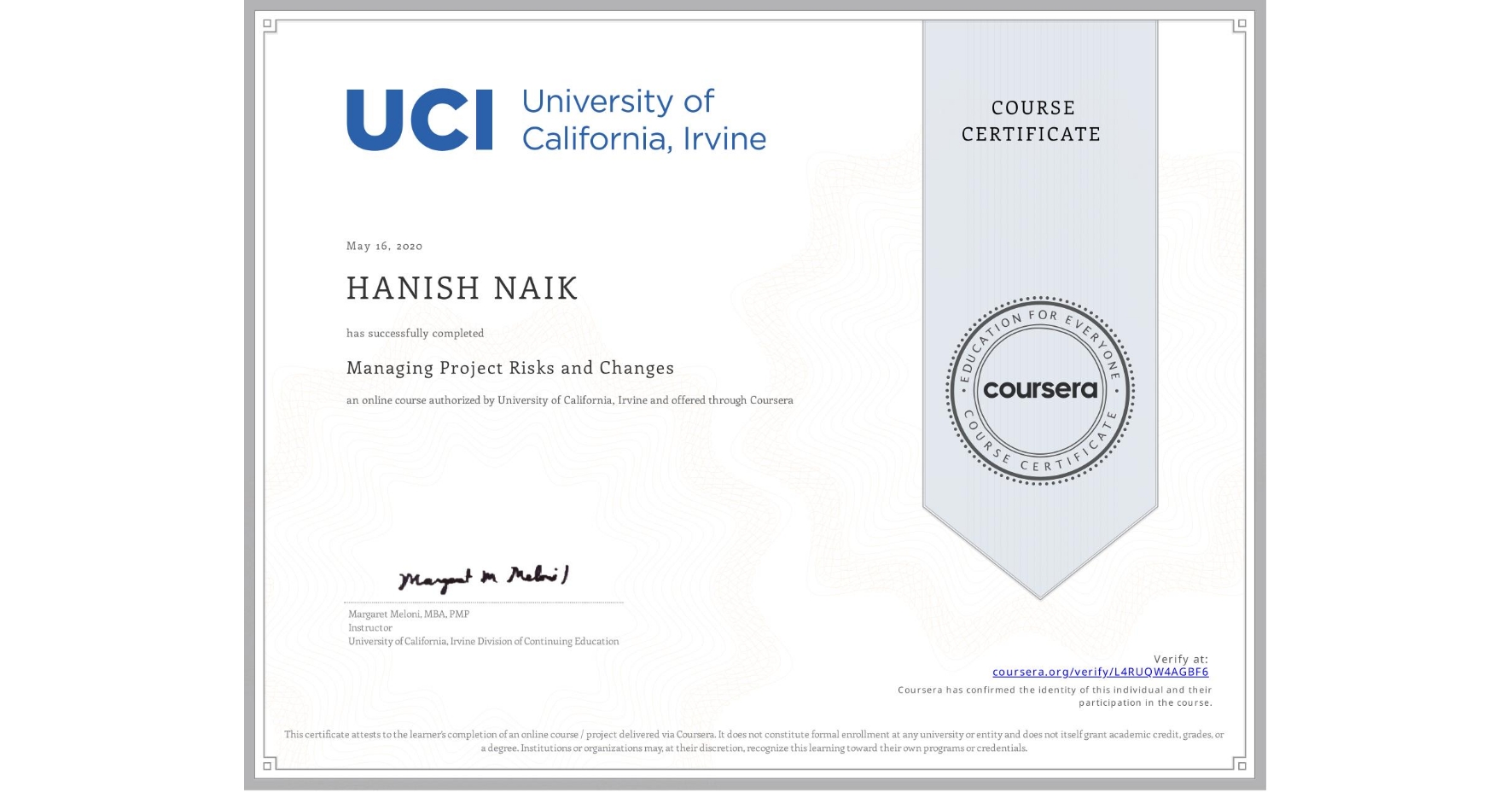 View certificate for HANISH NAIK, Managing Project Risks and Changes, an online non-credit course authorized by University of California, Irvine and offered through Coursera