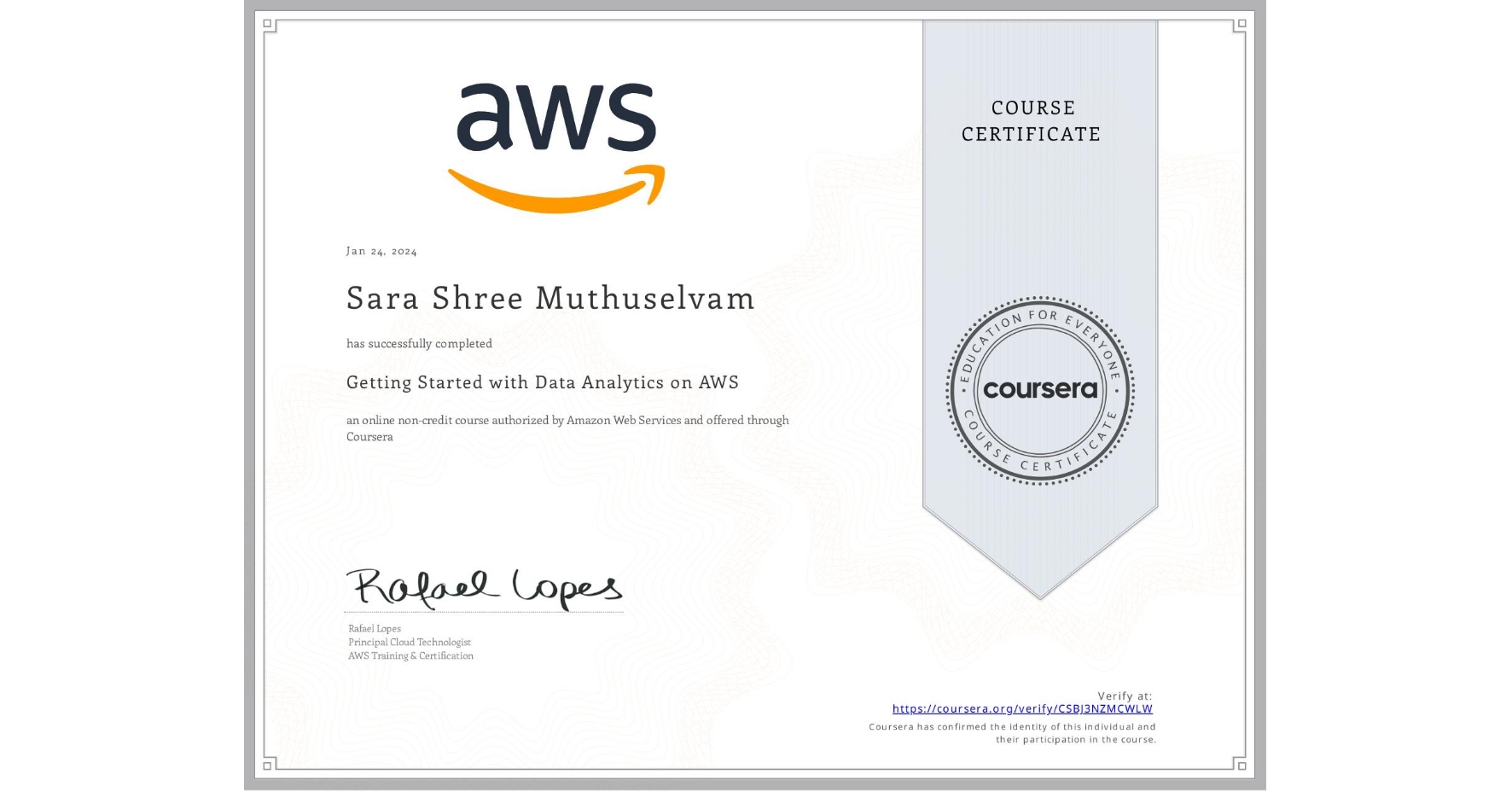 View certificate for Sara Shree Muthuselvam, Getting Started with Data Analytics on AWS, an online non-credit course authorized by Amazon Web Services and offered through Coursera