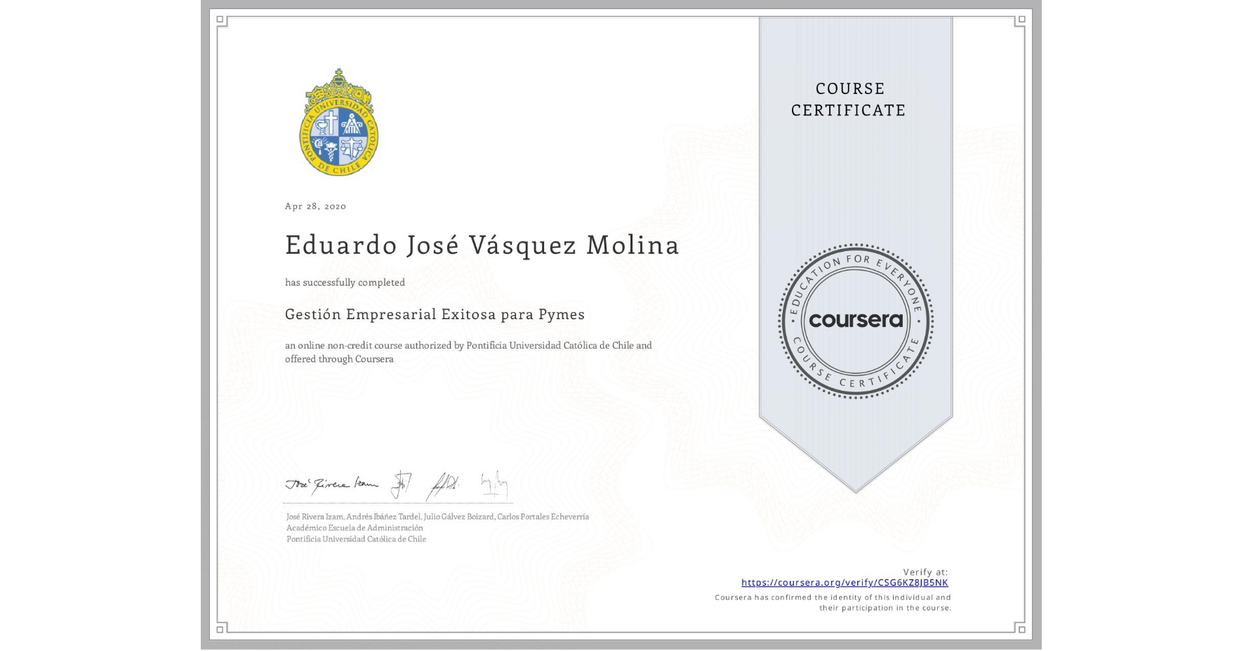 View certificate for Eduardo José Vásquez Molina, Gestión Empresarial Exitosa para Pymes, an online non-credit course authorized by Pontificia Universidad Católica de Chile and offered through Coursera