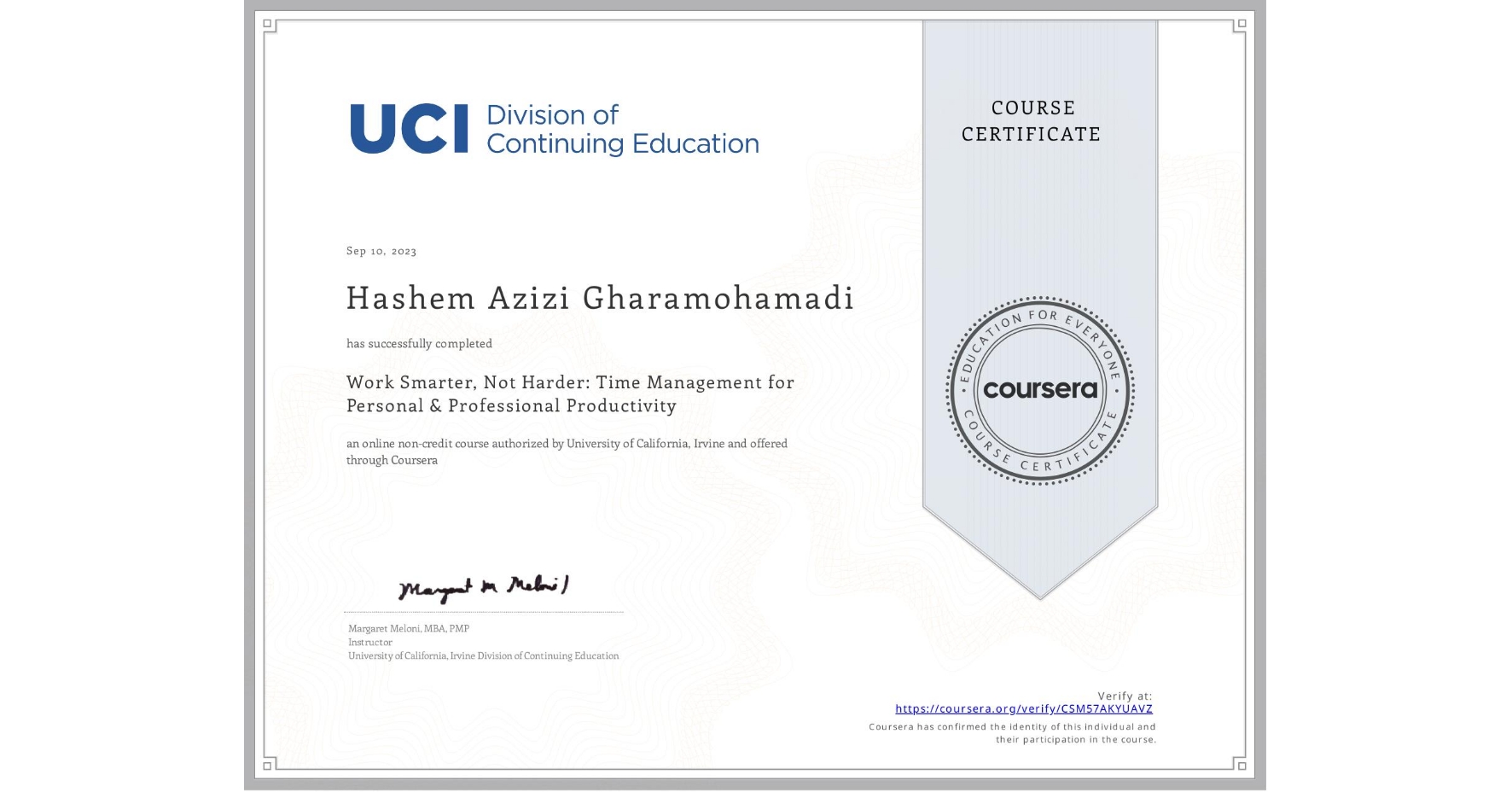 View certificate for Hashem Azizi Gharamohamadi, Work Smarter, Not Harder: Time Management for Personal & Professional Productivity, an online non-credit course authorized by University of California, Irvine and offered through Coursera