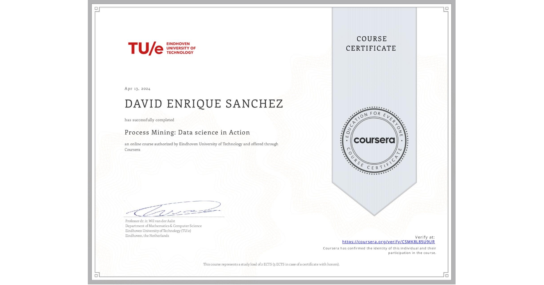 View certificate for DAVID ENRIQUE SANCHEZ, Process Mining: Data science in Action, an online non-credit course authorized by Eindhoven University of Technology and offered through Coursera