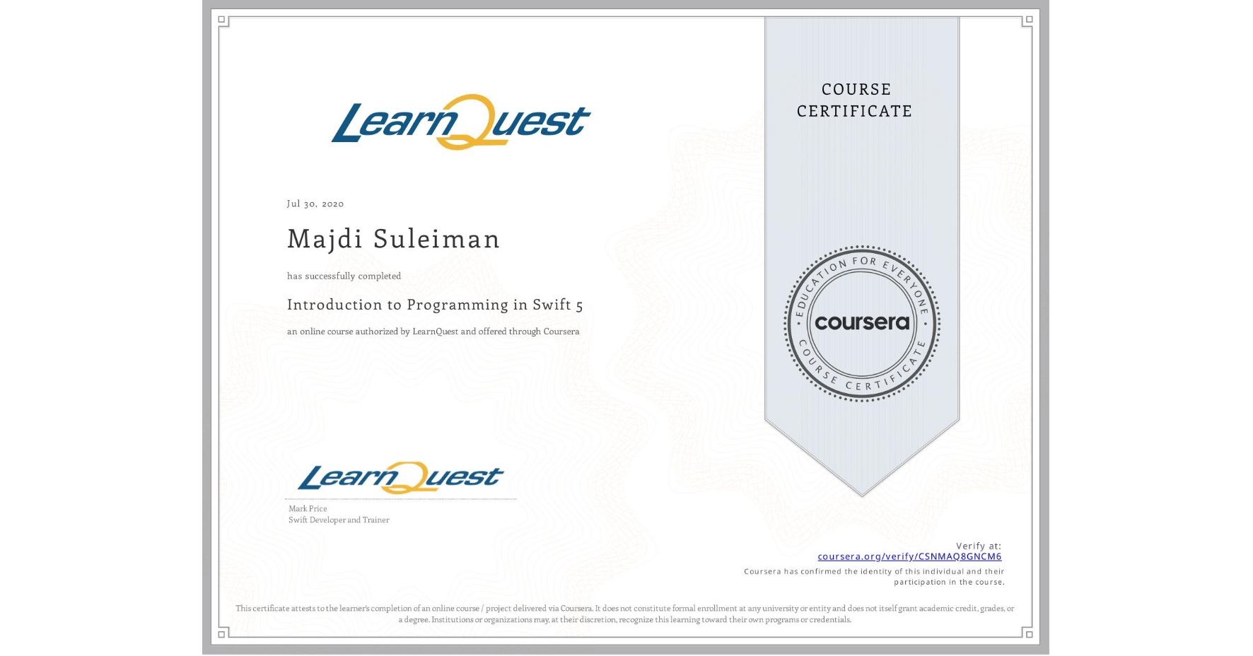 View certificate for Majdi Suleiman, Introduction to Programming in Swift 5, an online non-credit course authorized by LearnQuest and offered through Coursera