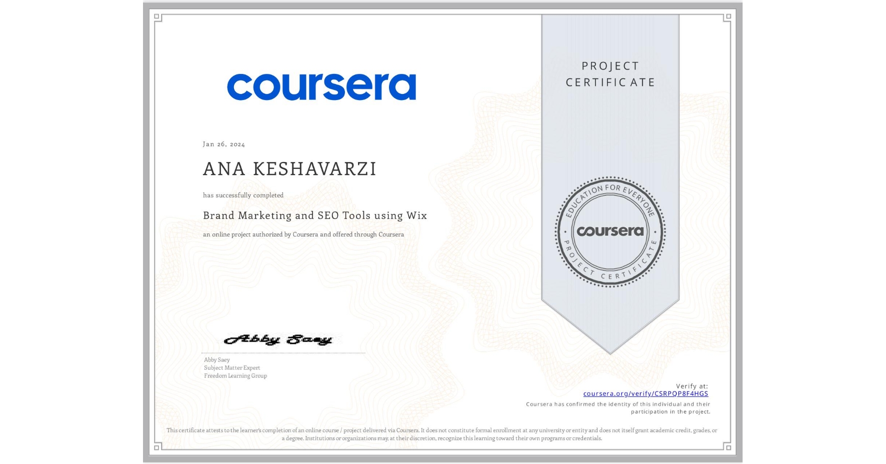 View certificate for ANA KESHAVARZI, Brand Marketing and SEO Tools using Wix, an online non-credit course authorized by Coursera and offered through Coursera
