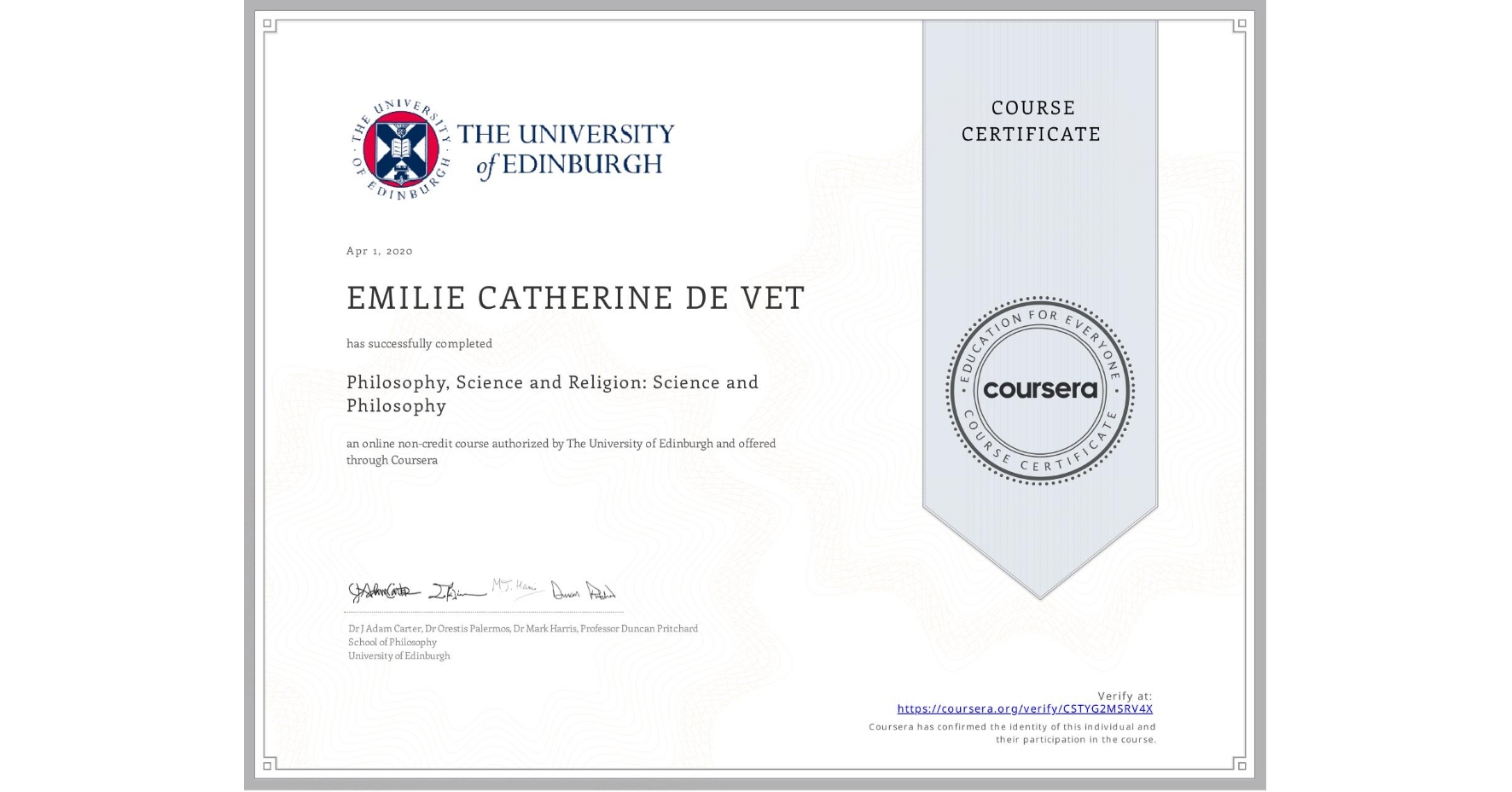 View certificate for EMILIE CATHERINE  DE VET, Philosophy, Science and Religion: Science and Philosophy, an online non-credit course authorized by The University of Edinburgh and offered through Coursera
