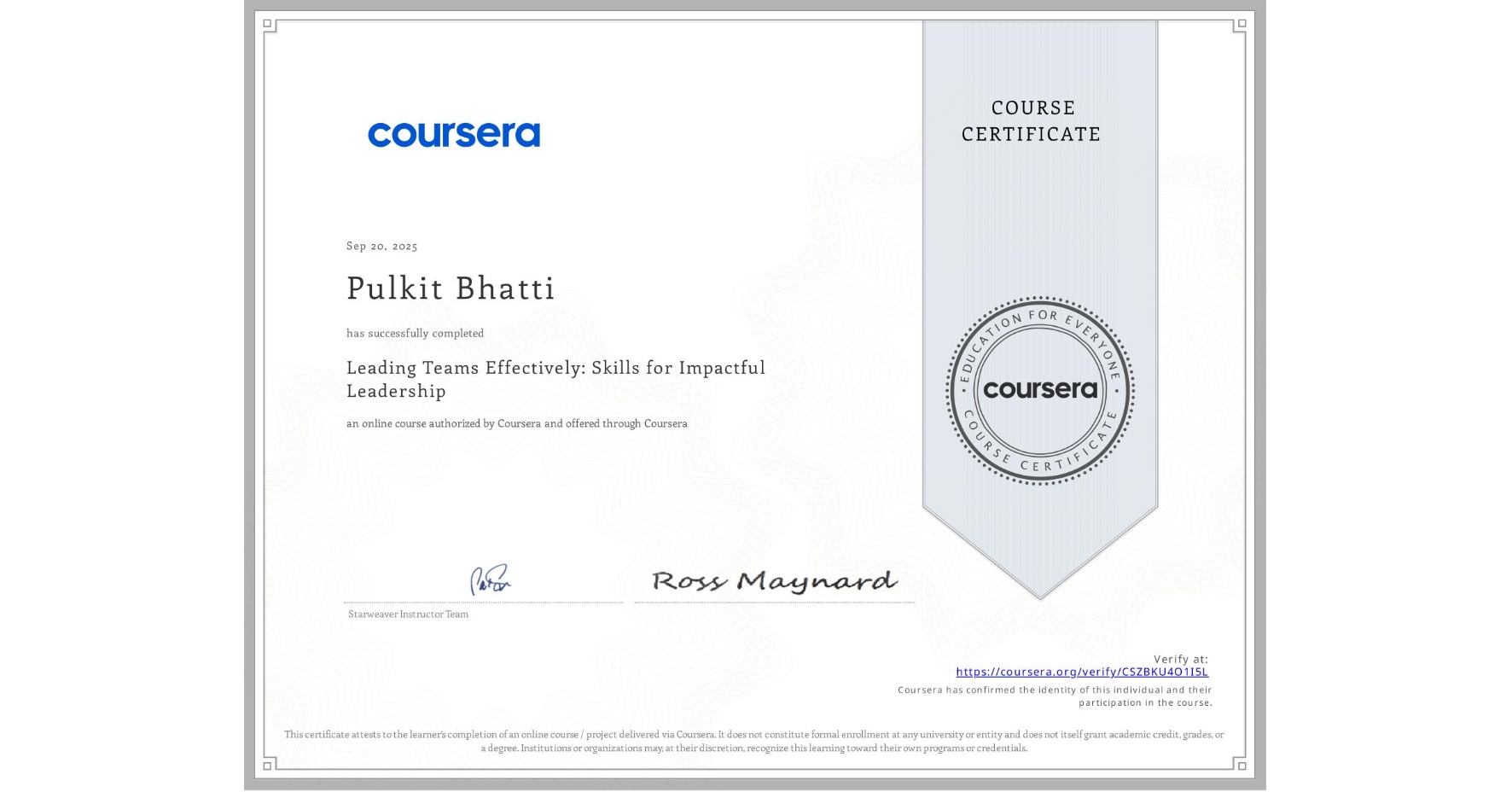View certificate for Pulkit Bhatti, Leading Teams Effectively: Skills for Impactful Leadership, an online non-credit course authorized by Coursera and offered through Coursera